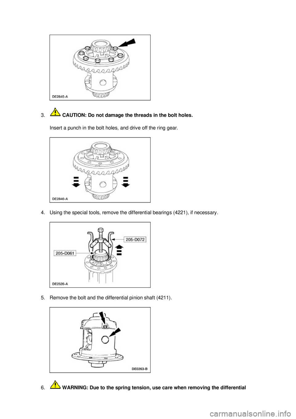 FORD MUSTANG 2003 Workshop Manual 3.
CAUTION: Do not damage the threads in the bolt holes.
Insert a punch in the bolt holes, and drive off the ring gear.
4. Using the special tools, remove the differential bearings (4221), if neces FORD MUSTANG 2003 Workshop Manual 3.
CAUTION: Do not damage the threads in the bolt holes.
Insert a punch in the bolt holes, and drive off the ring gear.
4. Using the special tools, remove the differential bearings (4221), if neces