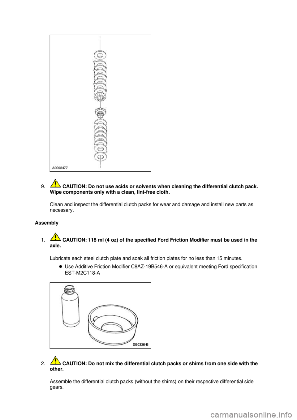 FORD MUSTANG 2003  Workshop Manual 9.
 CAUTION: Do not use acids or solvents when cleaning the differential clutch pack. 
Wipe components only with a clean, lint- free cloth. 
Clean and inspect the differential clutch packs for wear an