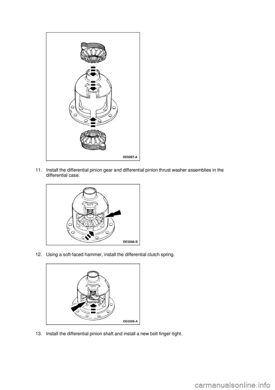 FORD MUSTANG 2003 Workshop Manual 11. Install the differential pinion gear and differential pinion thrust washer assemblies in the
differential case.
12. Using a soft- faced hammer, install the differential clutch spring.
13. Insta FORD MUSTANG 2003 Workshop Manual 11. Install the differential pinion gear and differential pinion thrust washer assemblies in the
differential case.
12. Using a soft- faced hammer, install the differential clutch spring.
13. Insta