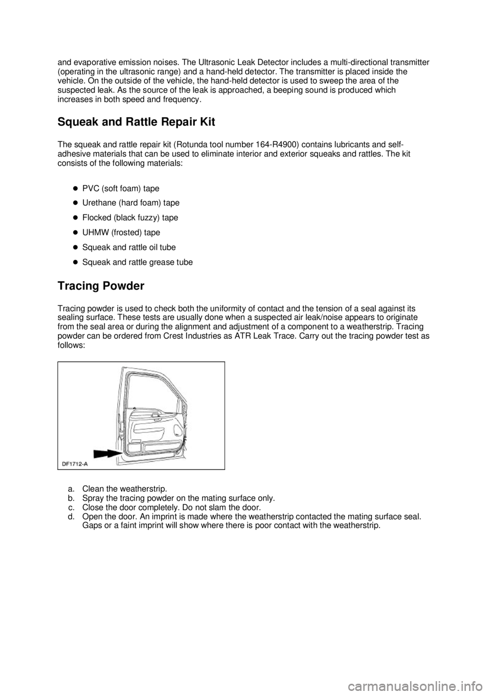 FORD MUSTANG 2003  Workshop Manual and evaporative emission noises. The Ultrasonic Leak Detector includes a multi-
directional transmitter 
(operating in the ultrasonic range) and a hand- held detector. The transmitter is placed inside