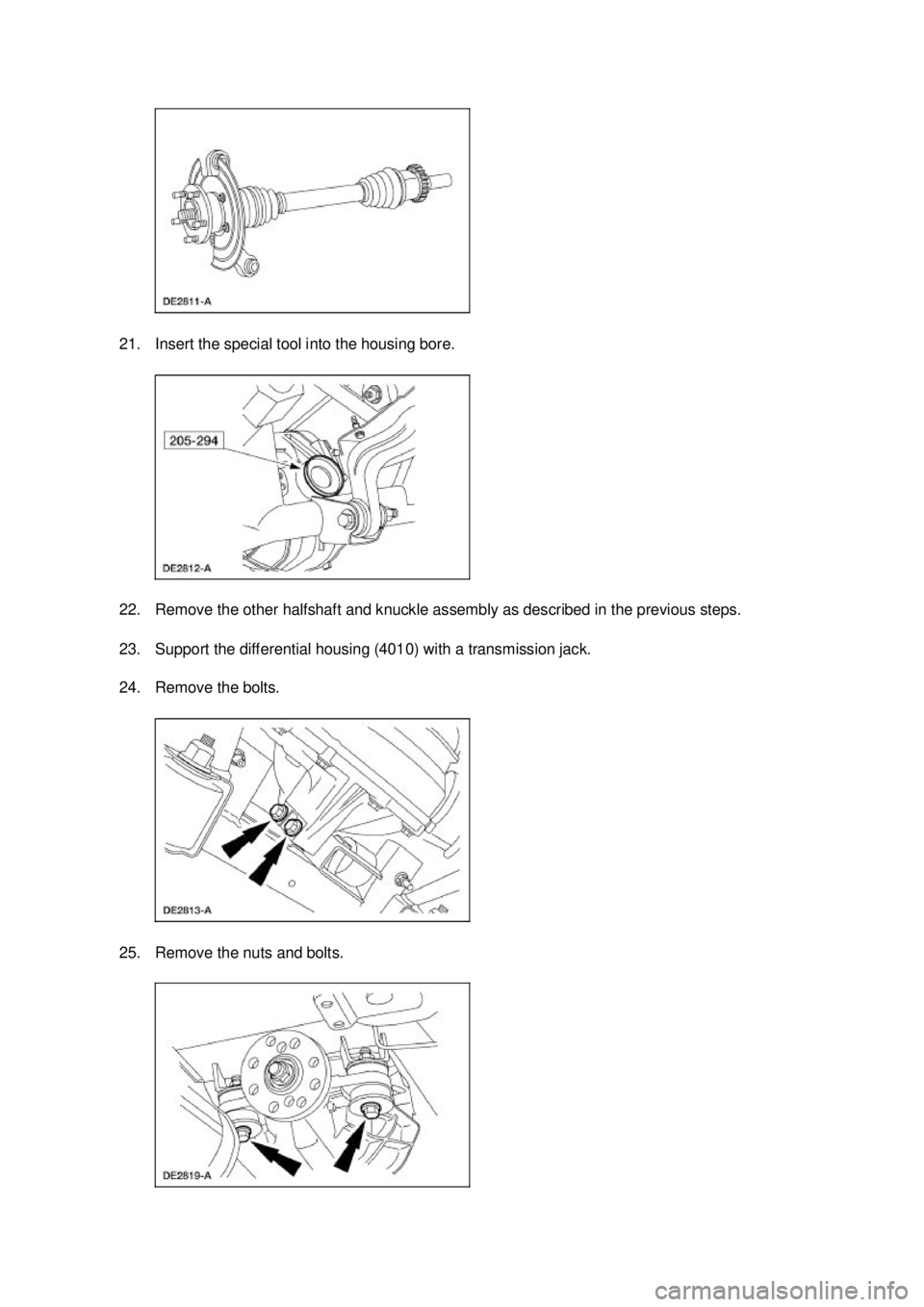 FORD MUSTANG 2003 Workshop Manual 21. Insert the special tool into the housing bore.
22. Remove the other halfshaft and knuckle assembly as described in the previous steps.
23. Support the differential housing (4010) with a transmis FORD MUSTANG 2003 Workshop Manual 21. Insert the special tool into the housing bore.
22. Remove the other halfshaft and knuckle assembly as described in the previous steps.
23. Support the differential housing (4010) with a transmis