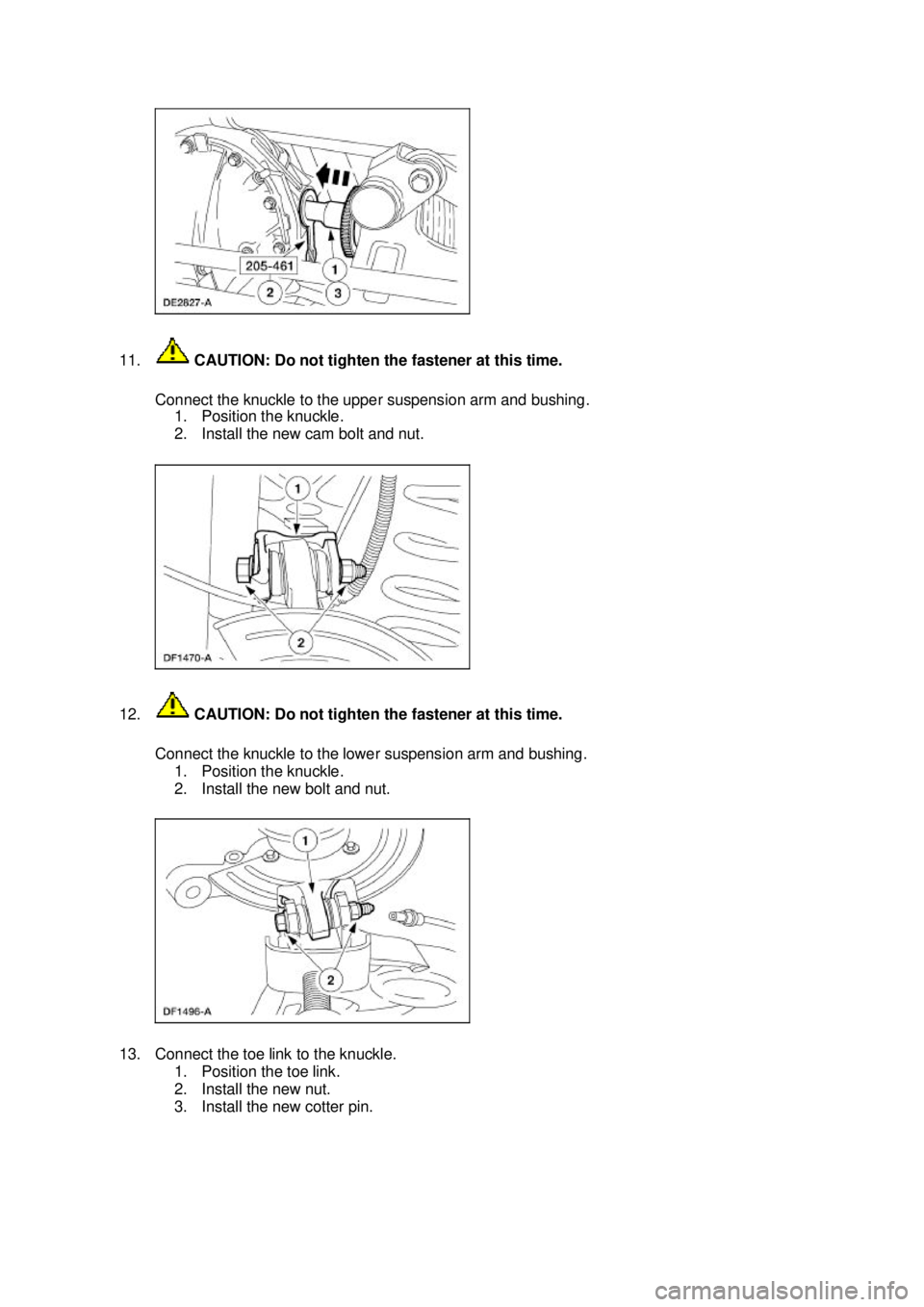 FORD MUSTANG 2003  Workshop Manual 11.
 CAUTION: Do not tighten the fastener at this time. 
Connect the knuckle to the upper suspension arm and bushing.  1. Position the knuckle. 
2. Install the new cam bolt and nut. 
12.  CAUTION: Do 