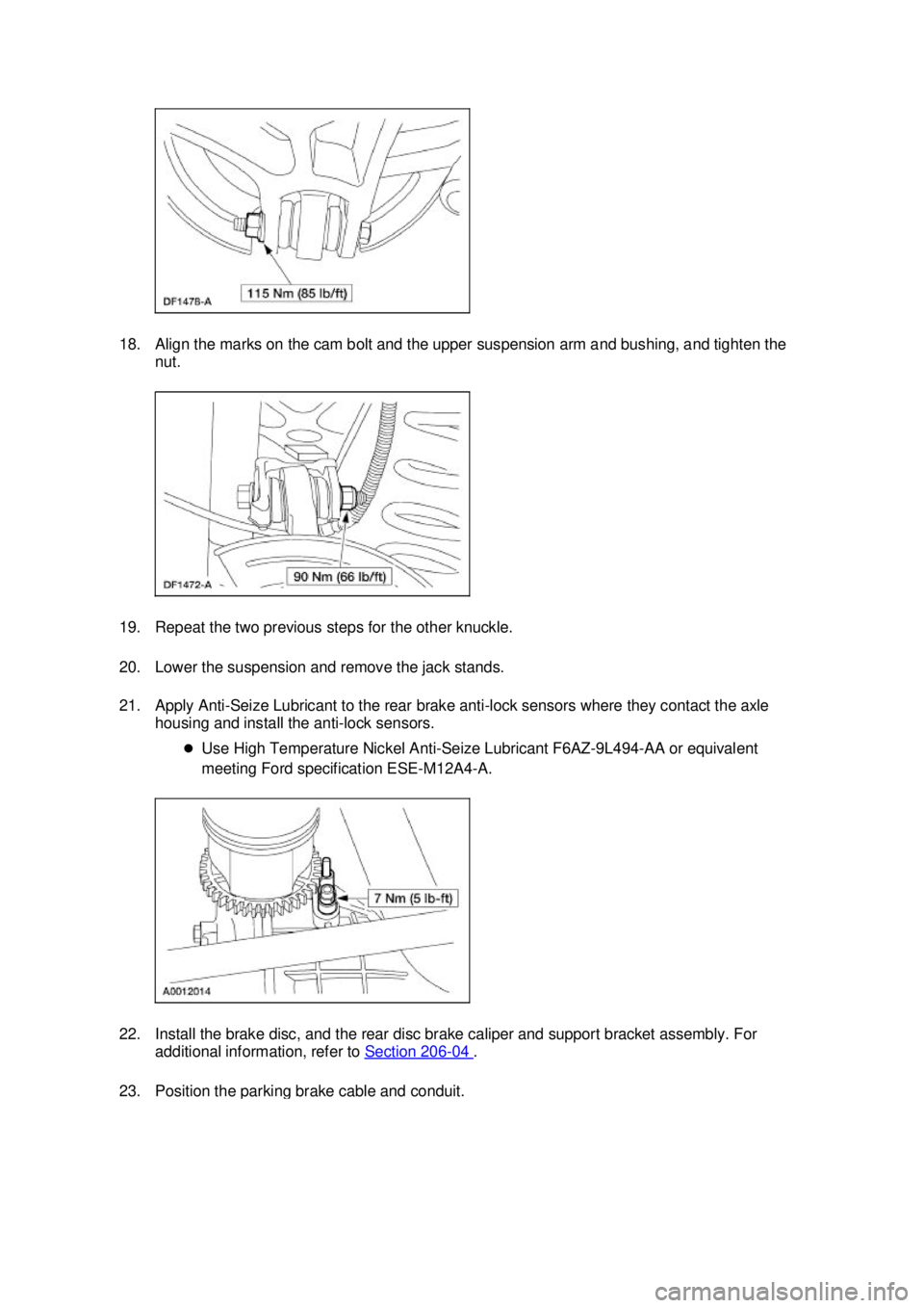 FORD MUSTANG 2003 Workshop Manual 18. Align the marks on the cam bolt and the upper suspension arm and bushing, and tighten the
nut.
19. Repeat the two previous steps for the other knuckle.
20. Lower the suspension and remove the j FORD MUSTANG 2003 Workshop Manual 18. Align the marks on the cam bolt and the upper suspension arm and bushing, and tighten the
nut.
19. Repeat the two previous steps for the other knuckle.
20. Lower the suspension and remove the j
