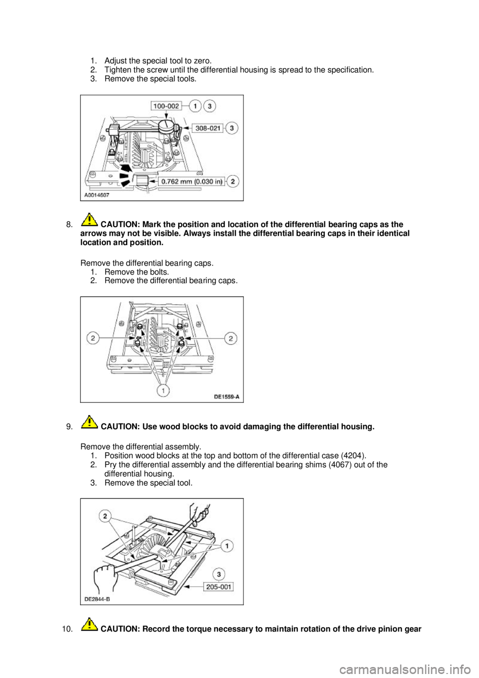 FORD MUSTANG 2003 Repair Manual 1. Adjust the special tool to zero.
2. Tighten the screw until the differential housing is spread to the specification.
3. Remove the special tools.
8. CAUTION: Mark the position and location of t FORD MUSTANG 2003 Repair Manual 1. Adjust the special tool to zero.
2. Tighten the screw until the differential housing is spread to the specification.
3. Remove the special tools.
8. CAUTION: Mark the position and location of t