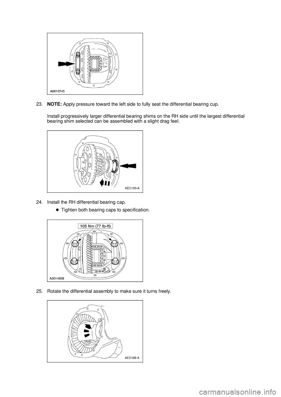 FORD MUSTANG 2003 Owners Guide 23.
NOTE: Apply pressure toward the left side to fully seat the differential bearing cup.
Install progressively larger differential bearing shims on the RH side until the largest differential
beari FORD MUSTANG 2003 Owners Guide 23.
NOTE: Apply pressure toward the left side to fully seat the differential bearing cup.
Install progressively larger differential bearing shims on the RH side until the largest differential
beari