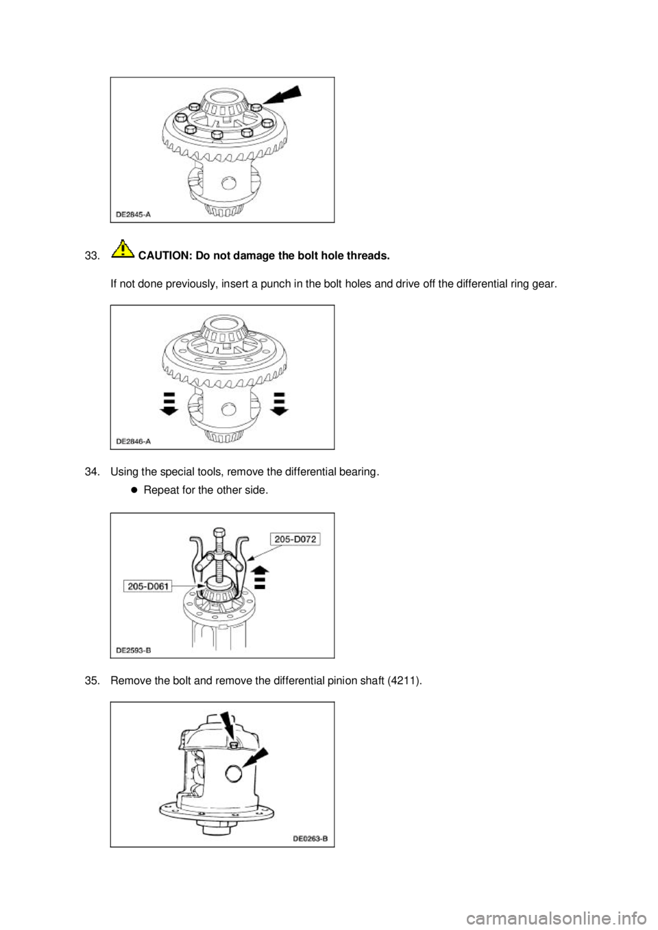 FORD MUSTANG 2003  Workshop Manual 33.
 CAUTION: Do not damage the bolt hole threads. 
If not done previously, insert a punch in the bolt holes and drive off the differential ring gear. 
34. Using the special tools, remove the differen