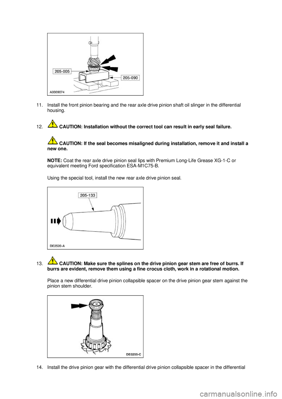 FORD MUSTANG 2003  Workshop Manual 11. Install the front pinion bearing and the rear axle drive pinion shaft oil slinger in the differential 
housing. 
12.  CAUTION: Installation without the correct tool can result in early seal failur