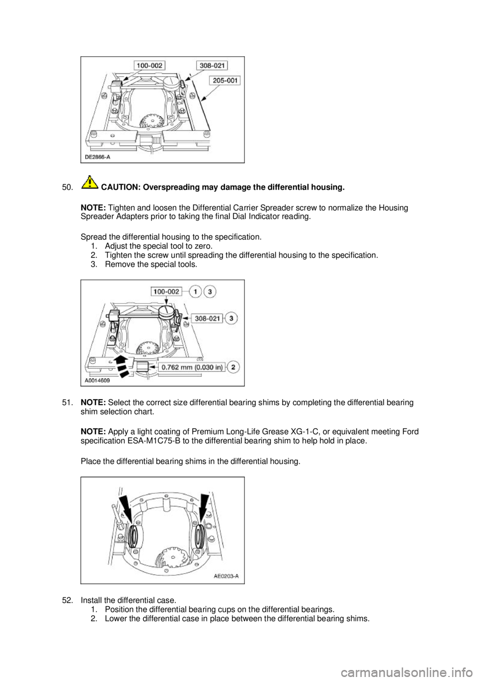 FORD MUSTANG 2003 Owners Guide 50.
CAUTION: Overspreading may damage the differential housing.
NOTE: Tighten and loosen the Differential Carrier Spreader screw to normalize the Housing
Spreader Adapters prior to taking the fina FORD MUSTANG 2003 Owners Guide 50.
CAUTION: Overspreading may damage the differential housing.
NOTE: Tighten and loosen the Differential Carrier Spreader screw to normalize the Housing
Spreader Adapters prior to taking the fina