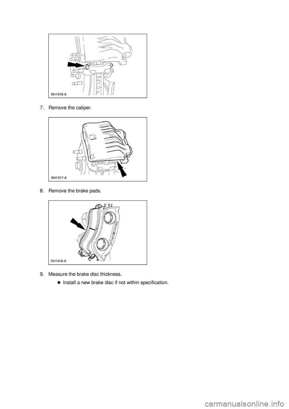 FORD MUSTANG 2003  Workshop Manual 7. Remove the caliper. 
8. Remove the brake pads. 
9. Measure the brake disc thickness. 
�zInstall a new brake disc if not within specification.  Klj .  2 ba
  42003 Mustang Workshop Manual
17. 1