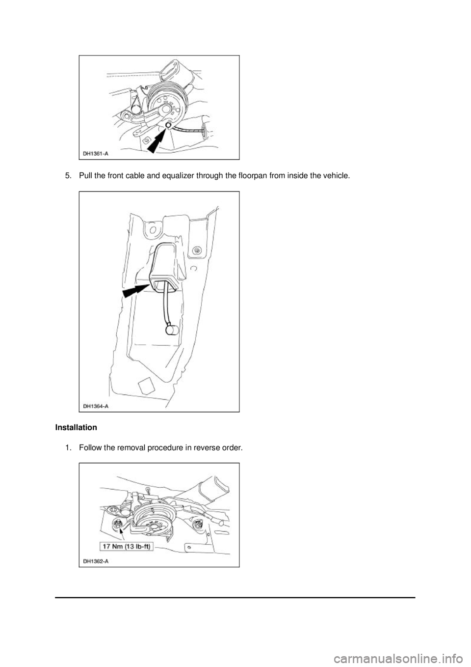 FORD MUSTANG 2003  Workshop Manual 5. Pull the front cable and equalizer through the floorpan from inside the vehicle. 
Installation  1. Follow the removal procedure in reverse order.  Klj .  2 ba
  32003 Mustang Workshop Manual
1