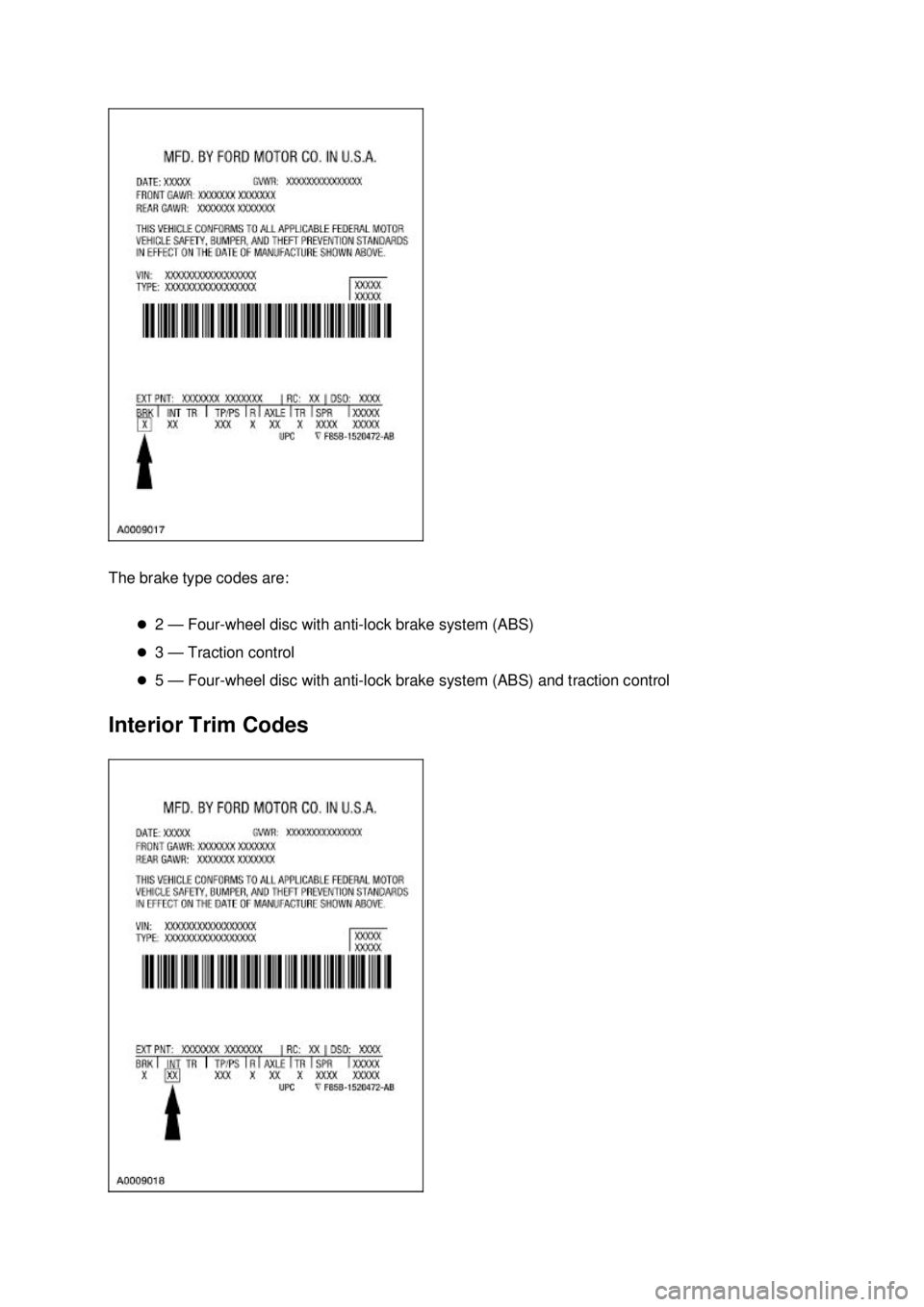 FORD MUSTANG 2003  Workshop Manual The brake type codes are: 
�z2 — Four- wheel disc with anti- lock brake system (ABS) 
�z 3 — Traction control 
�z 5 — Four- wheel disc with anti- lock brake system (ABS) and traction control 
In