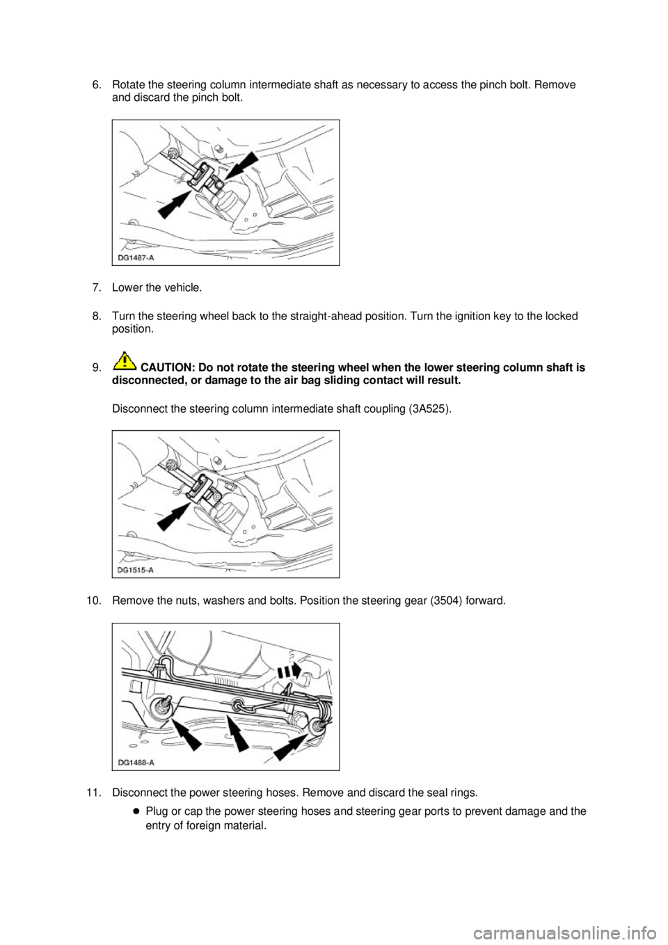 FORD MUSTANG 2003 Owners Guide 6. Rotate the steering column intermediate shaft as necessary to access the pinch bolt. Remove 
and discard the pinch bolt. 
7. Lower the vehicle. 
8. Turn the steering wheel back to the straight- ahe