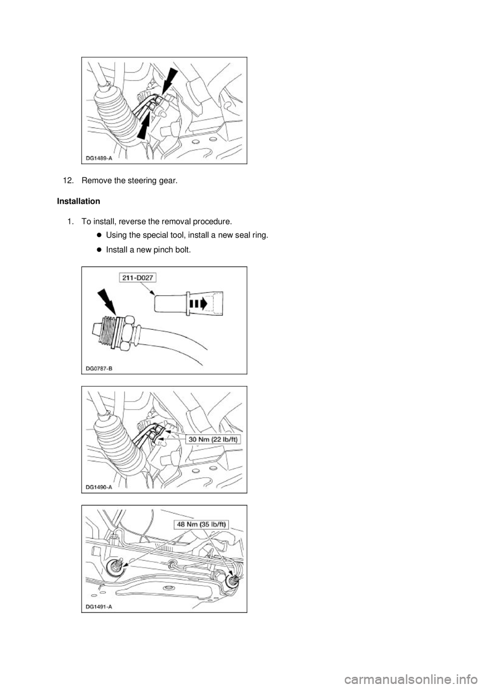 FORD MUSTANG 2003  Workshop Manual 12. Remove the steering gear. 
Installation  1. To install, reverse the removal procedure.  �zUsing the special tool, install a new seal ring. 
�z Install a new pinch bolt.  Klj .  3 ba
  42003 M