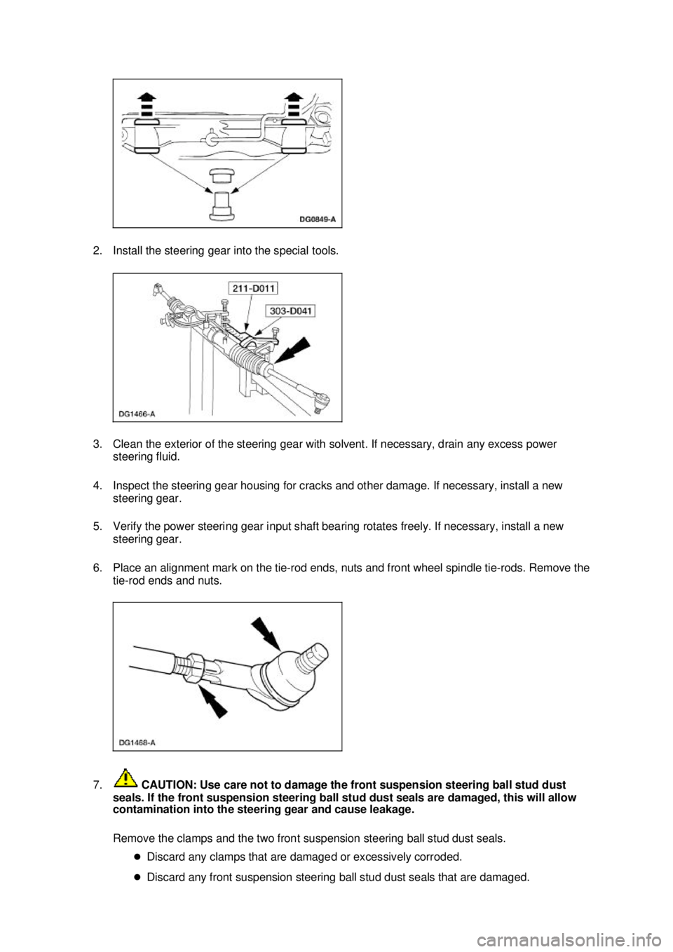 FORD MUSTANG 2003 Repair Manual 2. Install the steering gear into the special tools.
3. Clean the exterior of the steering gear with solvent. If necessary, drain any excess power
steering fluid.
4. Inspect the steering gear housi FORD MUSTANG 2003 Repair Manual 2. Install the steering gear into the special tools.
3. Clean the exterior of the steering gear with solvent. If necessary, drain any excess power
steering fluid.
4. Inspect the steering gear housi