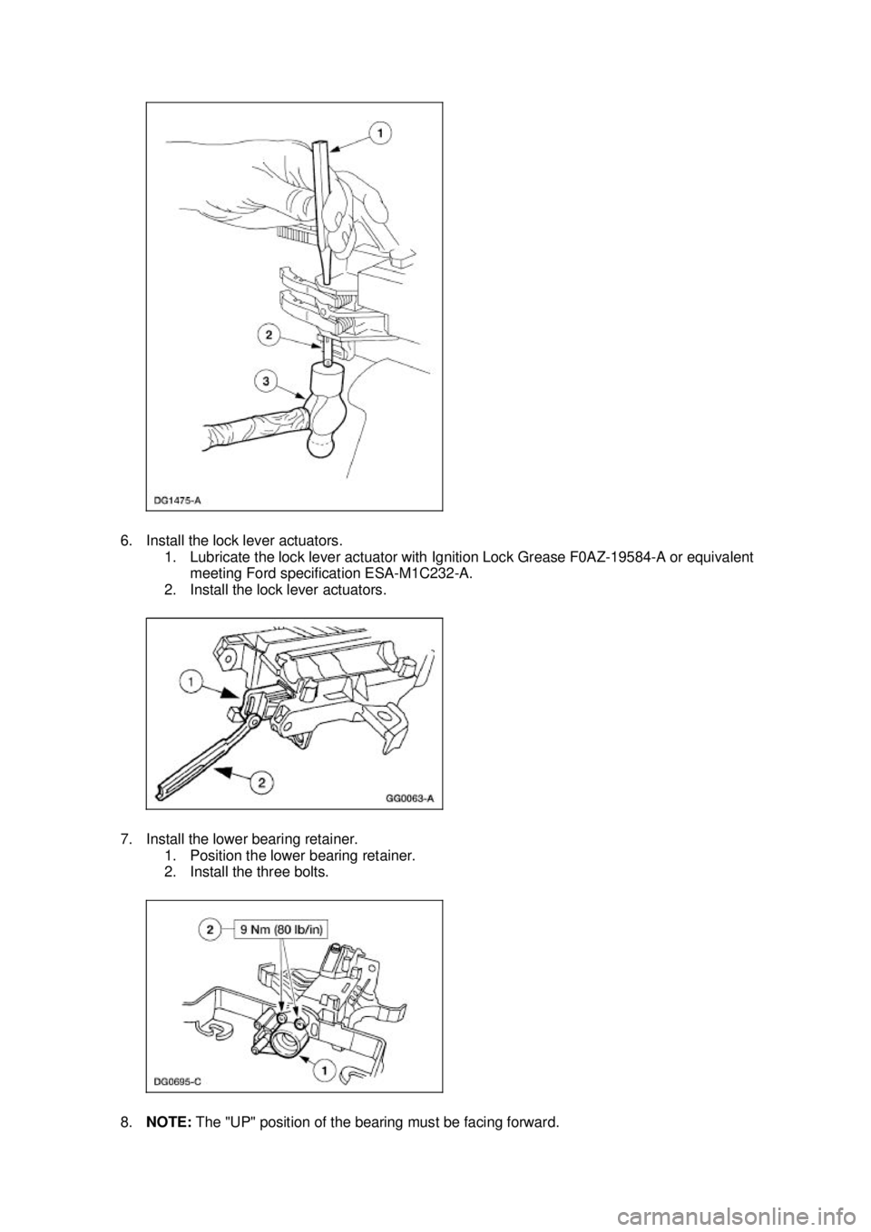 FORD MUSTANG 2003 Owners Manual 6. Install the lock lever actuators. 
1. Lubricate the lock lever actuator with Ignition Lock Grease F0AZ-19584-A or equivalent meeting Ford specification ESA- M1C232-A. 
2. Install the lock lever act