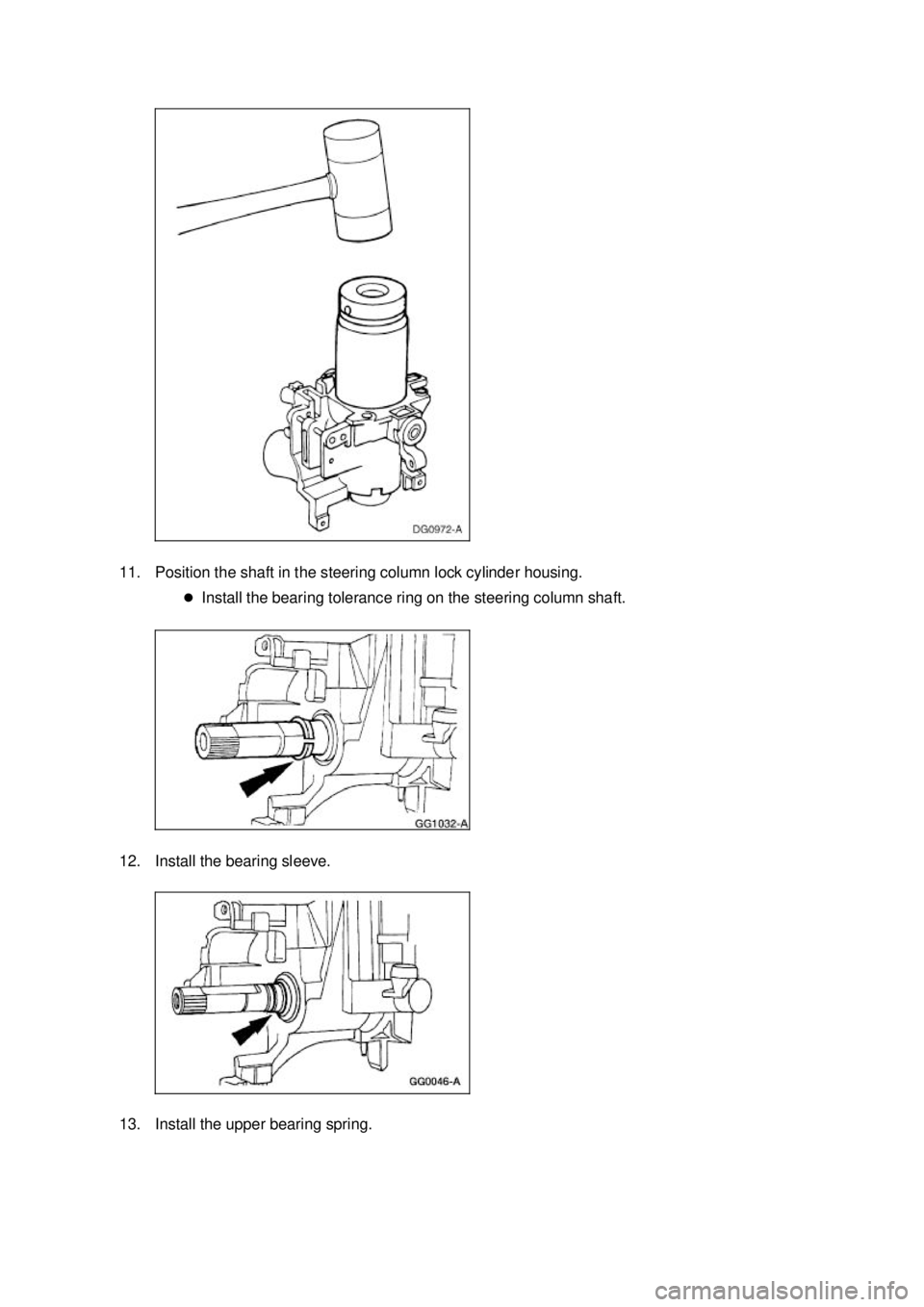 FORD MUSTANG 2003  Workshop Manual 11. Position the shaft in the steering column lock cylinder housing. 
�zInstall the bearing tolerance ring on the steering column shaft. 
12. Install the bearing sleeve. 
13. Install the upper bearing
