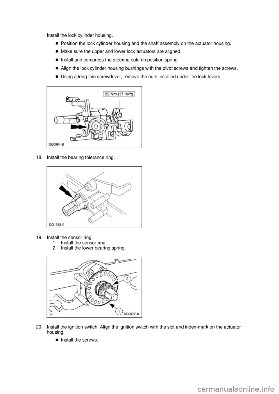 FORD MUSTANG 2003 Manual PDF Install the lock cylinder housing. 
�zPosition the lock cylinder housing and the shaft assembly on the actuator housing. 
�z Make sure the upper and lower lock actuators are aligned. 
�z Install and c