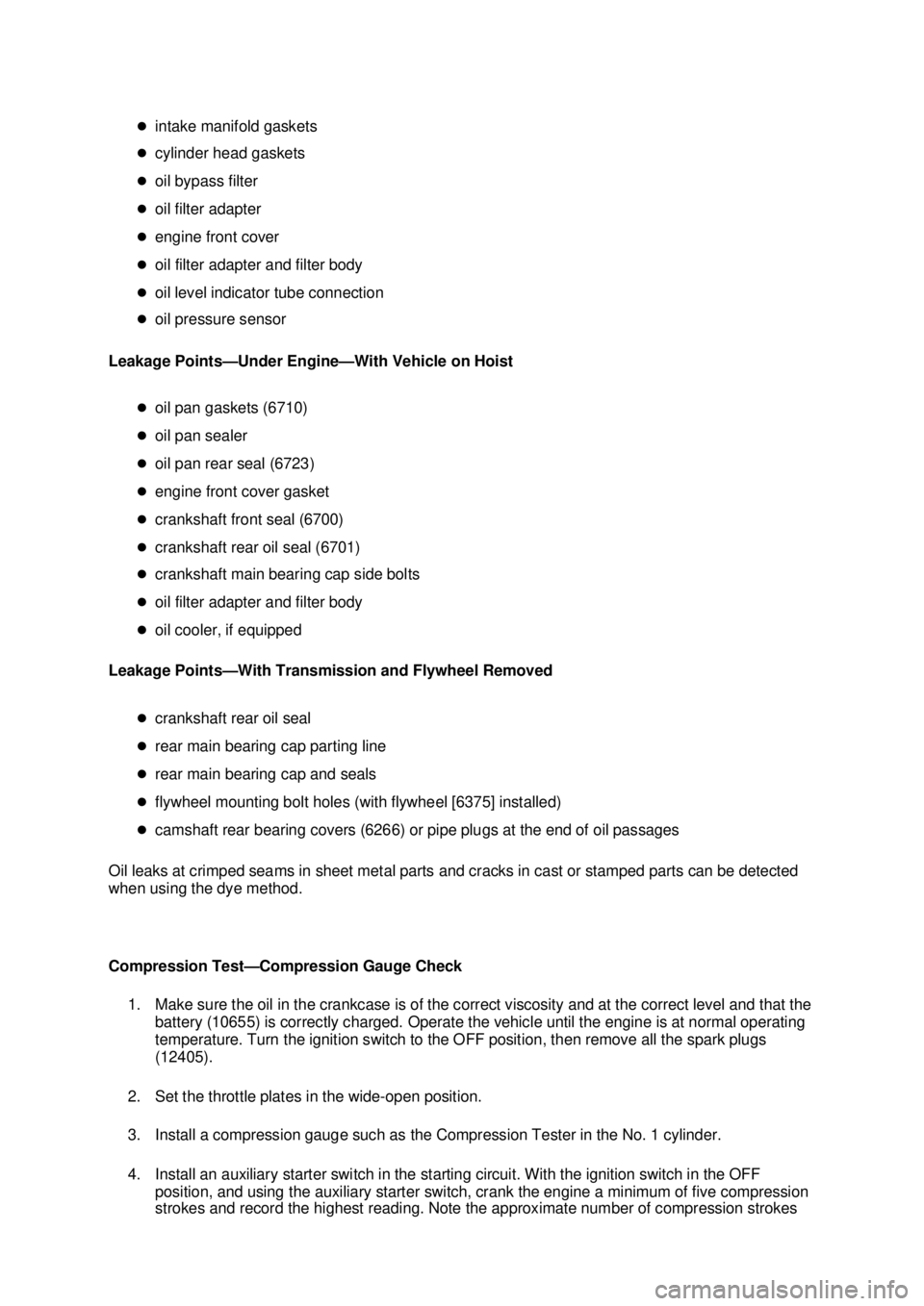 FORD MUSTANG 2003 Manual PDF �z
intake manifold gaskets 
�z cylinder head gaskets 
�z oil bypass filter 
�z oil filter adapter 
�z engine front cover 
�z oil filter adapter and filter body 
�z oil level indicator tube connection 