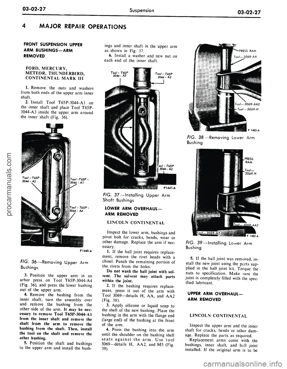 FORD MUSTANG 1969  Volume One Chassis 
03-02-27

Suspension

03-02-27

MAJOR
 REPAIR OPERATIONS

FRONT
 SUSPENSION UPPER

ARM
 BUSHINGS—ARM

REMOVED

FORD, MERCURY,

METEOR, THUNDERBIRD,

CONTINENTAL MARK III

1.
 Remove the nuts and wa