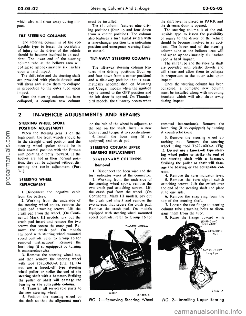 FORD MUSTANG 1969  Volume One Chassis 
03-05-02 
Steering Columns
 And
 Linkage

03-05-02

which also will shear away during
 im-

pact.

TILT STEERING COLUMNS

The steering column
 is of the col-

lapsible type
 to
 lessen
 the
 possibil