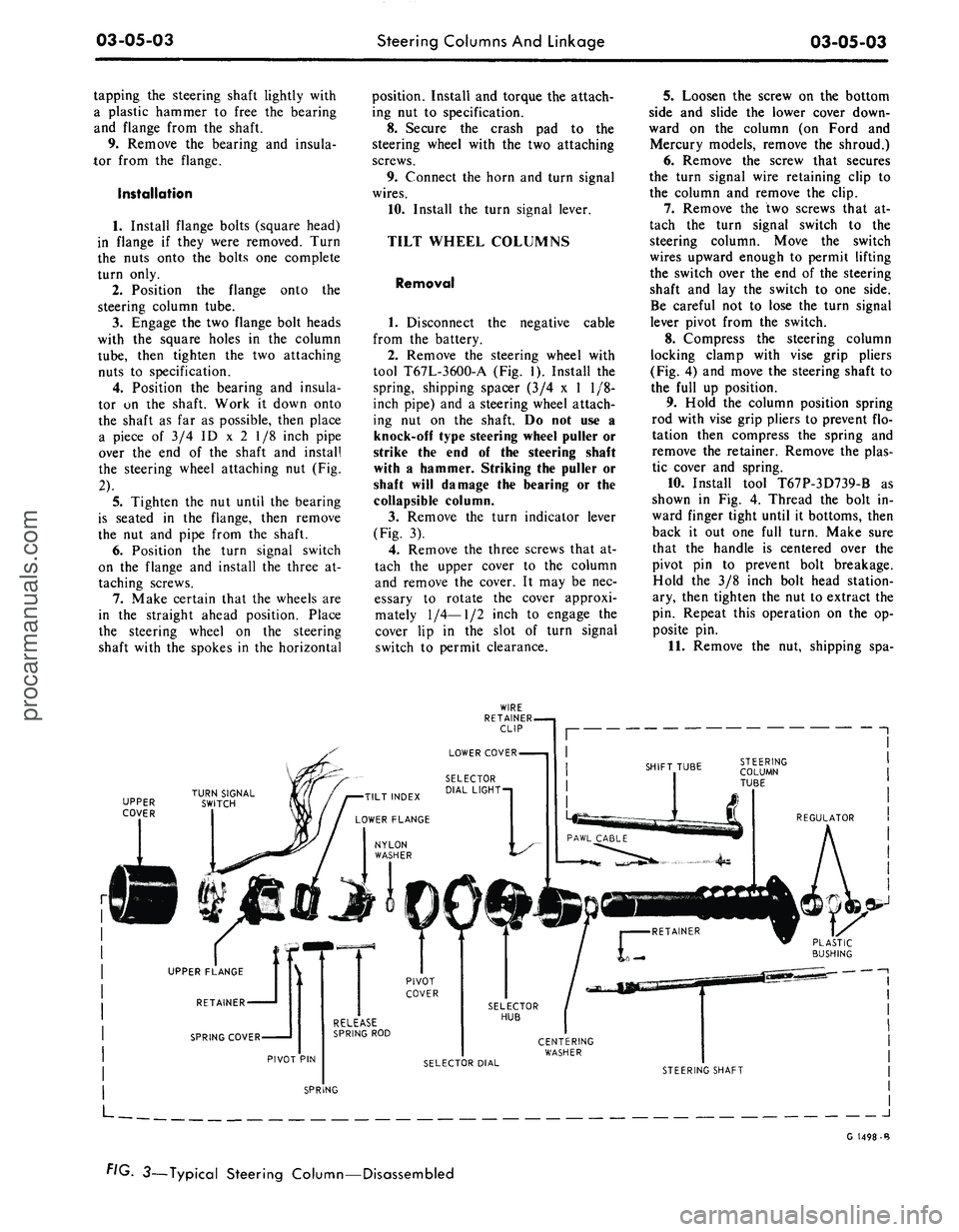 FORD MUSTANG 1969  Volume One Chassis 
03-05-03 
Steering Columns And Linkage

03-05-03

tapping the steering shaft lightly with

a plastic hammer to free the bearing

and flange from the shaft.

9. Remove the bearing and insula-

tor fro