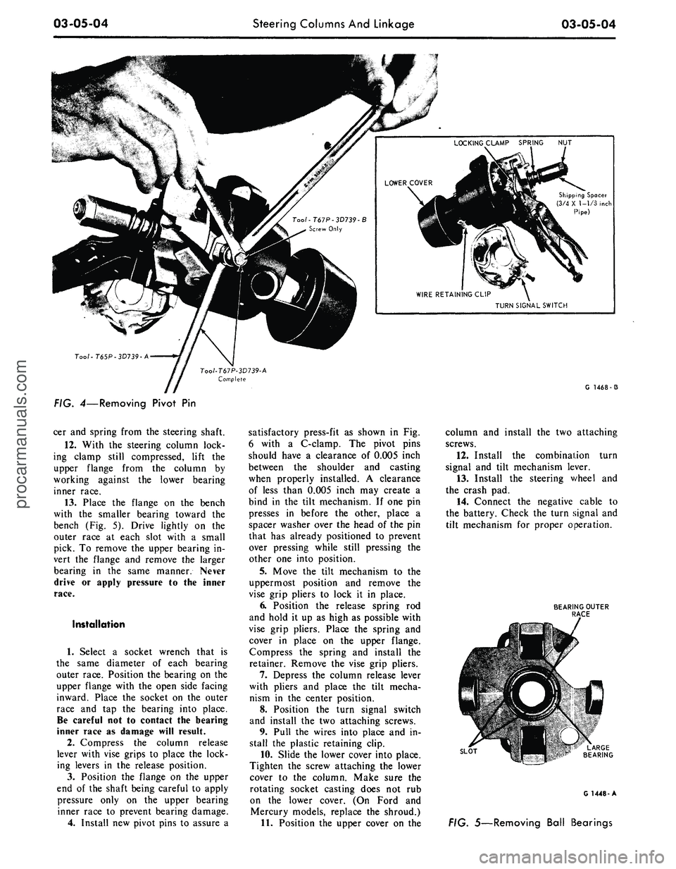 FORD MUSTANG 1969  Volume One Chassis 
03-05-04 
Steering Columns And Linkage

03-05-04

Shipping Spacer

(3/4 X 1-1/3 inch

Pipe)

TURN SIGNAL SWITCH

Too/-T65P-3D739-A

G 1468-3

FIG. 4—Removing Pivot
 Pin

cer and spring from the ste