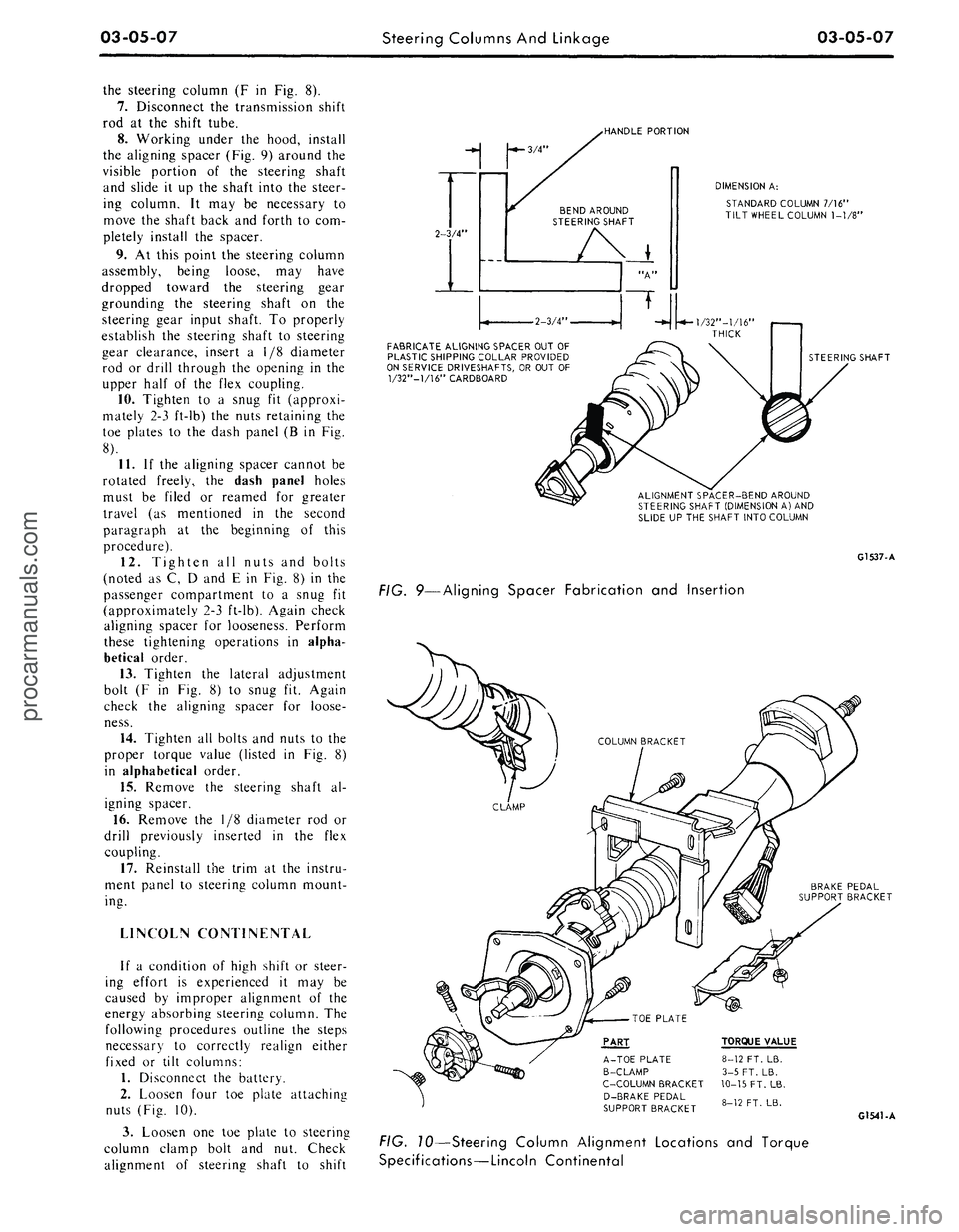 FORD MUSTANG 1969  Volume One Chassis 
03-05-07

Steering Columns And Linkage 
03-05-07

the steering column
 (F in Fig. 8).

7.
 Disconnect
 the
 transmission shift

rod
 at the
 shift tube.

8. Working under
 the
 hood, install

the ali