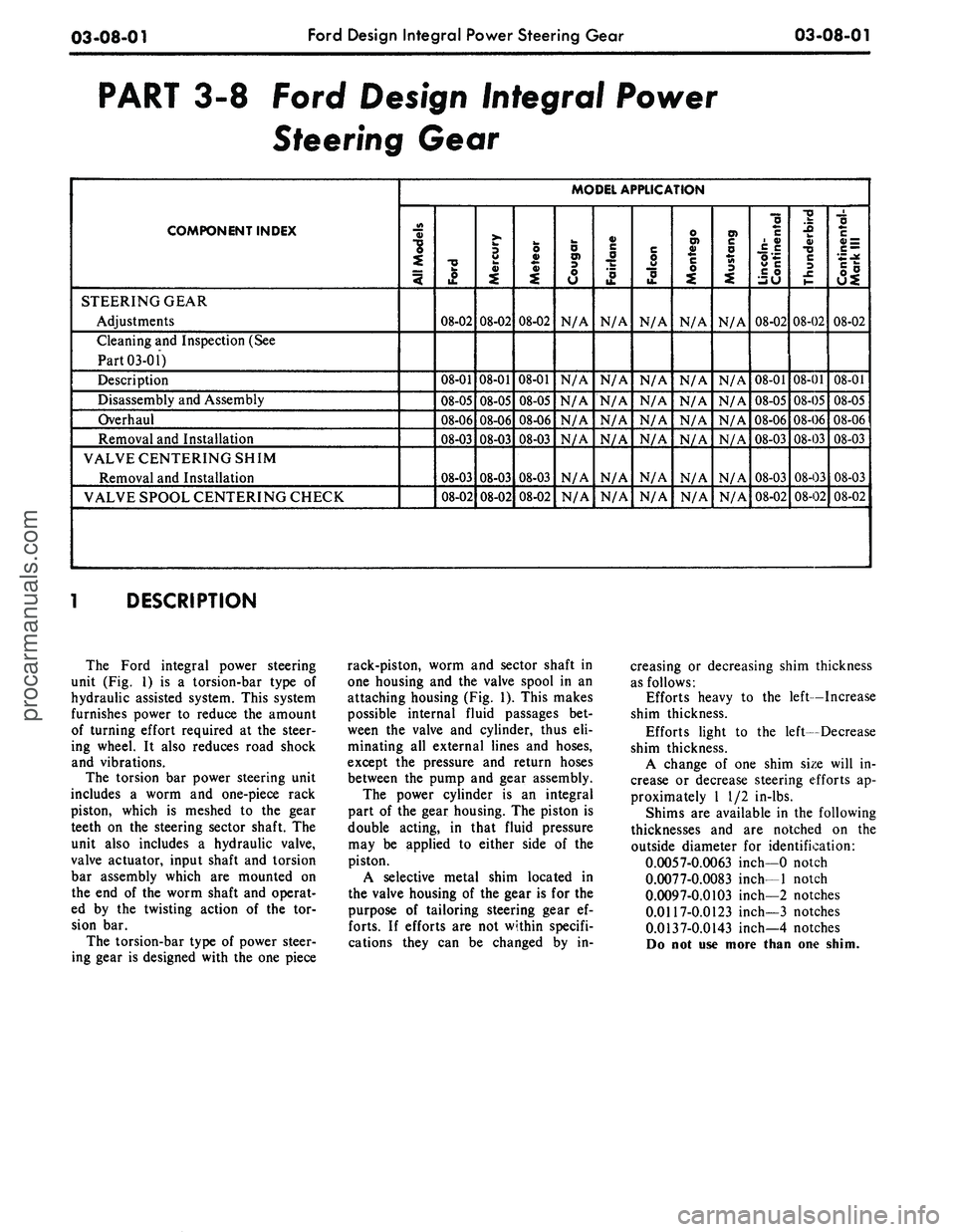 FORD MUSTANG 1969 Volume One Chassis
03-08-01
Ford Design Integral Power Steering Gear
03-08-01
PART
3-8
Ford Design Integral Power
Steering Gear
COMPONENT INDEX
STEERING GEAR
Adjustments
Cleaning
and
Inspection
(See
Part FORD MUSTANG 1969 Volume One Chassis
03-08-01
Ford Design Integral Power Steering Gear
03-08-01
PART
3-8
Ford Design Integral Power
Steering Gear
COMPONENT INDEX
STEERING GEAR
Adjustments
Cleaning
and
Inspection
(See
Part