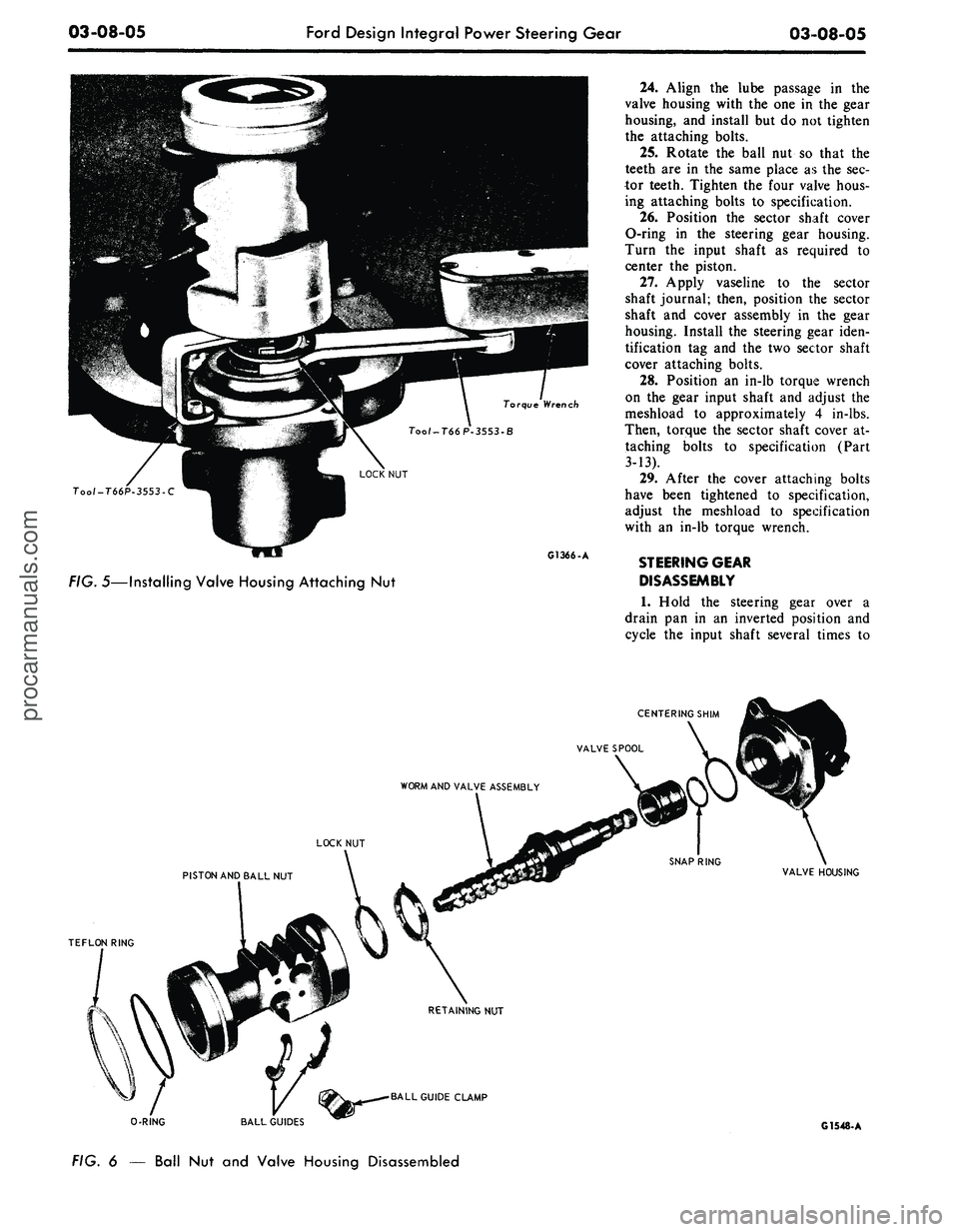 FORD MUSTANG 1969 Volume One Chassis
03-08-05
Ford Design Integral Power Steering Gear
03-08-05
rque Wrench
Tool-T66P-3553-C
G1366-A
FIG.
5—Installing Valve Housing Attaching
Nut
24.
Align
the
lube passage
in the
valve h FORD MUSTANG 1969 Volume One Chassis
03-08-05
Ford Design Integral Power Steering Gear
03-08-05
rque Wrench
Tool-T66P-3553-C
G1366-A
FIG.
5—Installing Valve Housing Attaching
Nut
24.
Align
the
lube passage
in the
valve h