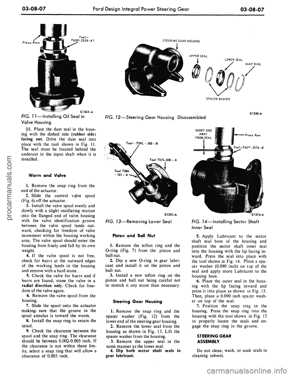 FORD MUSTANG 1969 Volume One Chassis
03-08-07
Ford Design Integral Power Steering Gear
03-08-07
Press Ram
Tool-
T65P.3524-A1
G1362-A
FIG.
17—Installing
Oil Seal in
Valve Housing
11.
Place the dust seal in the hous-
ing wi FORD MUSTANG 1969 Volume One Chassis
03-08-07
Ford Design Integral Power Steering Gear
03-08-07
Press Ram
Tool-
T65P.3524-A1
G1362-A
FIG.
17—Installing
Oil Seal in
Valve Housing
11.
Place the dust seal in the hous-
ing wi