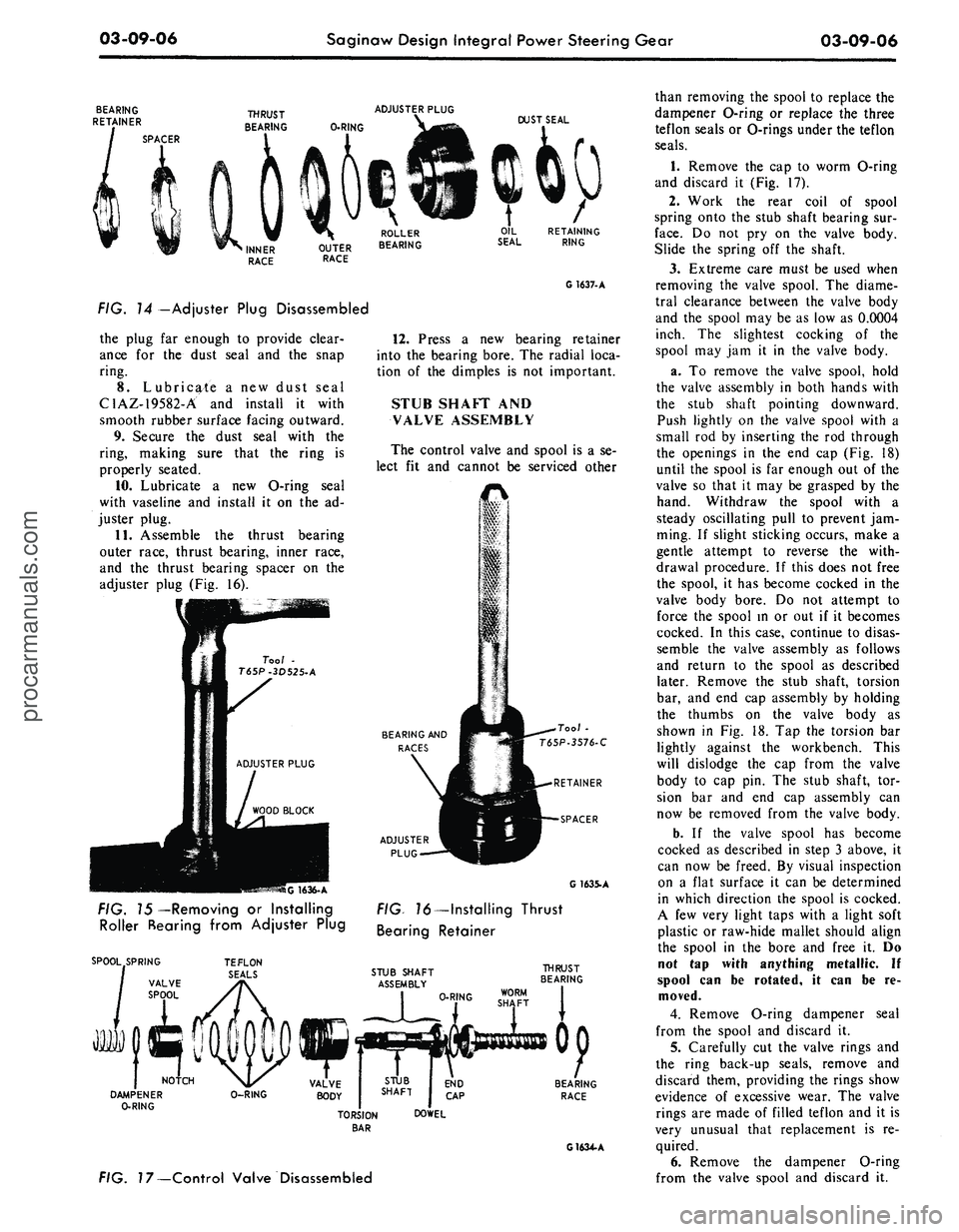 FORD MUSTANG 1969 Volume One Chassis
03-09-06
Saginaw Design Integral Power Steering Gear
03-09-06
ADJUSTER
PLUG
DUST
SEAL
FIG. 14 —Adjuster Plug Disassembled
the plug far enough to provide clear-
ance for the dust seal and t FORD MUSTANG 1969 Volume One Chassis
03-09-06
Saginaw Design Integral Power Steering Gear
03-09-06
ADJUSTER
PLUG
DUST
SEAL
FIG. 14 —Adjuster Plug Disassembled
the plug far enough to provide clear-
ance for the dust seal and t