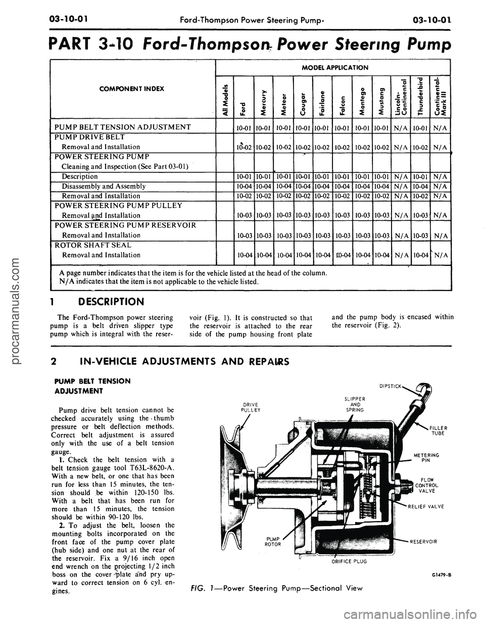 FORD MUSTANG 1969 Volume One Chassis
03-10-01
Ford-Thompson Power Steering Pump*
03-10-01
PART 3-10 Ford-Thompsonr Power Steering Pump
COMPONENT INDEX
PUMP BELT TENSION ADJUSTMENT
PUMP DRIVE BELT
Removal and Installation
POWER S FORD MUSTANG 1969 Volume One Chassis
03-10-01
Ford-Thompson Power Steering Pump*
03-10-01
PART 3-10 Ford-Thompsonr Power Steering Pump
COMPONENT INDEX
PUMP BELT TENSION ADJUSTMENT
PUMP DRIVE BELT
Removal and Installation
POWER S