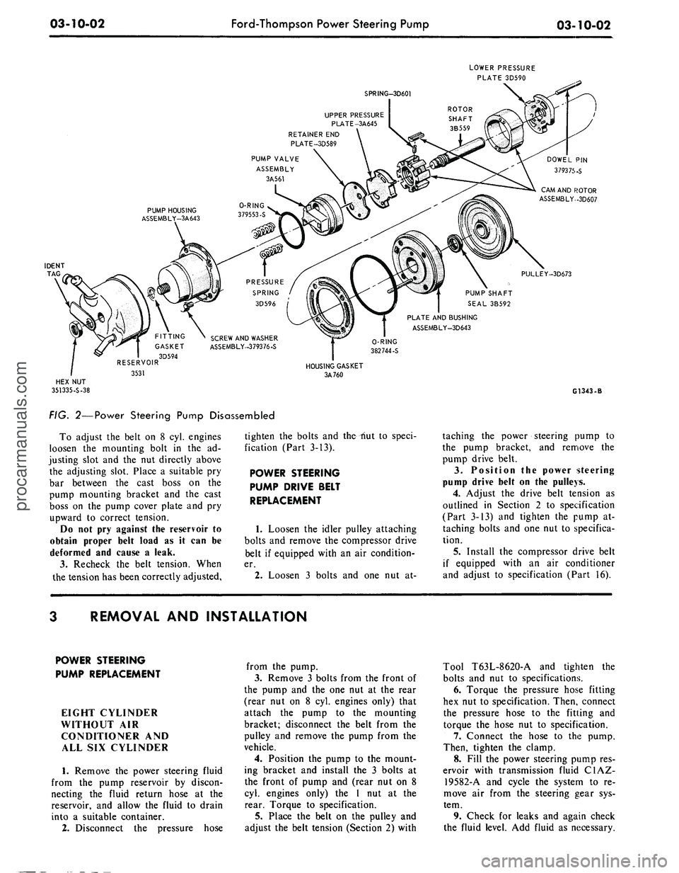 FORD MUSTANG 1969 Volume One Chassis
03-10-02
Ford-Thompson Power Steering Pump
03-10-02
LOWER PRESSURE
PLATE 3D590
SPRING-3D601
UPPER PRESSURE
PLATE -3A645
RETAINER END
PLATE-3D589
CAM AND ROTOR
ASSEMBLY-
-3D607
SCREW AND FORD MUSTANG 1969 Volume One Chassis
03-10-02
Ford-Thompson Power Steering Pump
03-10-02
LOWER PRESSURE
PLATE 3D590
SPRING-3D601
UPPER PRESSURE
PLATE -3A645
RETAINER END
PLATE-3D589
CAM AND ROTOR
ASSEMBLY-
-3D607
SCREW AND
