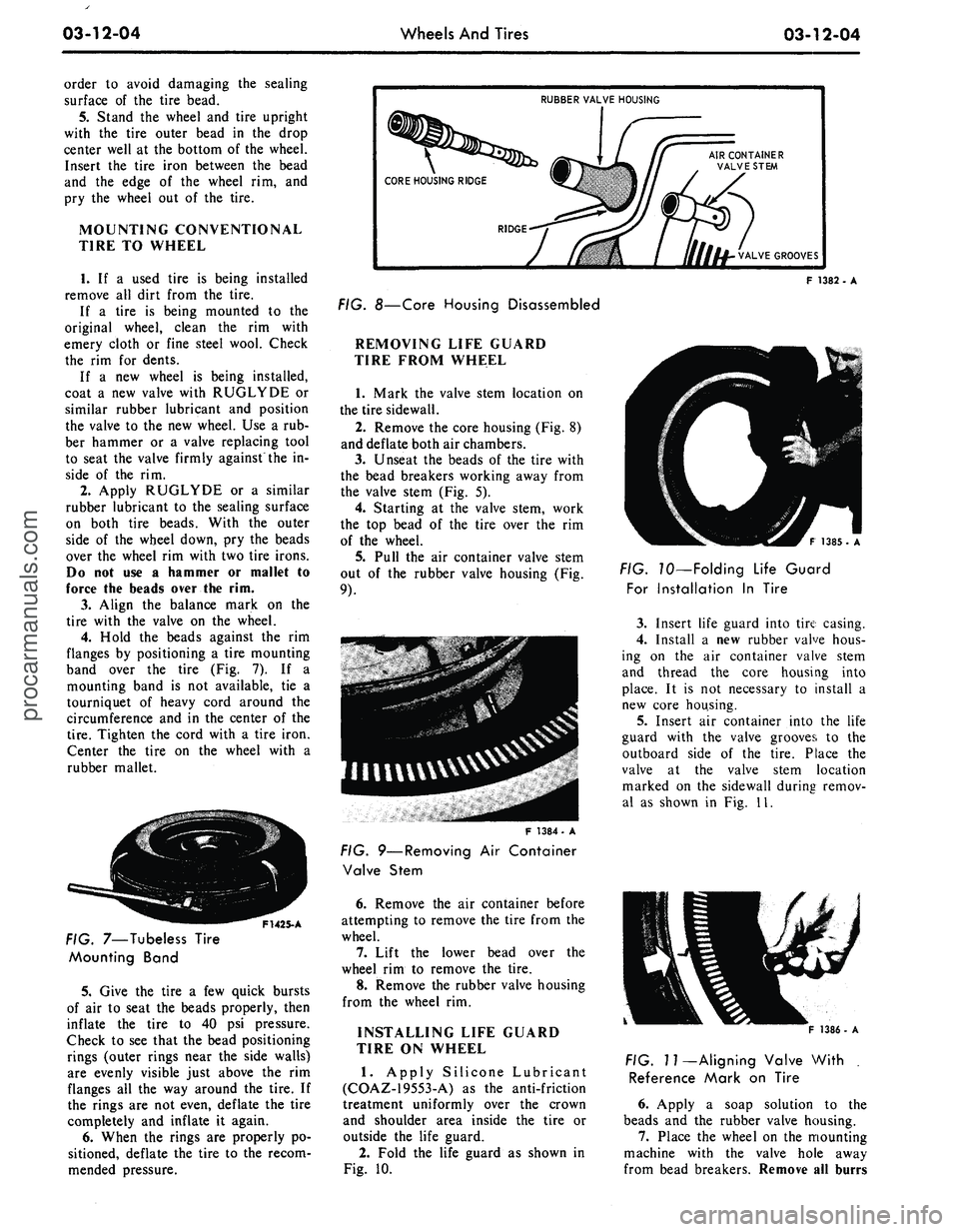 FORD MUSTANG 1969 Volume One Chassis
03-12-04
Wheels And Tires
03-12-04
order to avoid damaging the sealing
surface of the tire bead.
5.
Stand the wheel and tire upright
with the tire outer bead in the drop
center well at the bo FORD MUSTANG 1969 Volume One Chassis
03-12-04
Wheels And Tires
03-12-04
order to avoid damaging the sealing
surface of the tire bead.
5.
Stand the wheel and tire upright
with the tire outer bead in the drop
center well at the bo