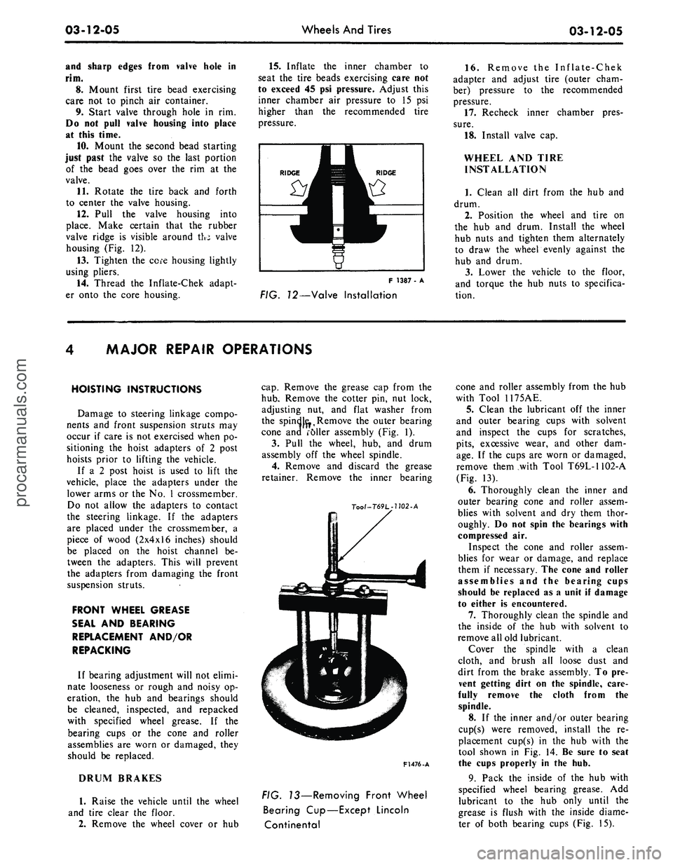 FORD MUSTANG 1969 Volume One Chassis
03-12-05
Wheels
And
Tires
03-12-05
and sharp edges from valve hole
in
rim.
8. Mount first tire bead exercising
care
not to
pinch
air
container.
9. Start valve through hole
in rim.
Do
FORD MUSTANG 1969 Volume One Chassis
03-12-05
Wheels
And
Tires
03-12-05
and sharp edges from valve hole
in
rim.
8. Mount first tire bead exercising
care
not to
pinch
air
container.
9. Start valve through hole
in rim.
Do
