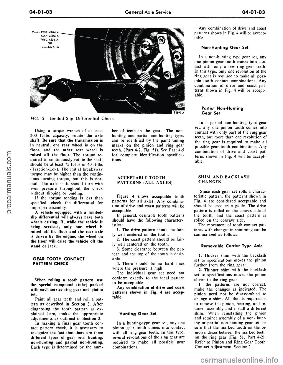 FORD MUSTANG 1969 Volume One Chassis
04-01-03
General Axle Service
04-01-03
Tool-759L 4204-A,
T65K 4204-
A,
T66L-4204-A,
OR
Tool-44211-A
E1897-A
FIG. 3—Limited-Slip Differential Check
Using
a
torque wrench
of at
least
FORD MUSTANG 1969 Volume One Chassis
04-01-03
General Axle Service
04-01-03
Tool-759L 4204-A,
T65K 4204-
A,
T66L-4204-A,
OR
Tool-44211-A
E1897-A
FIG. 3—Limited-Slip Differential Check
Using
a
torque wrench
of at
least