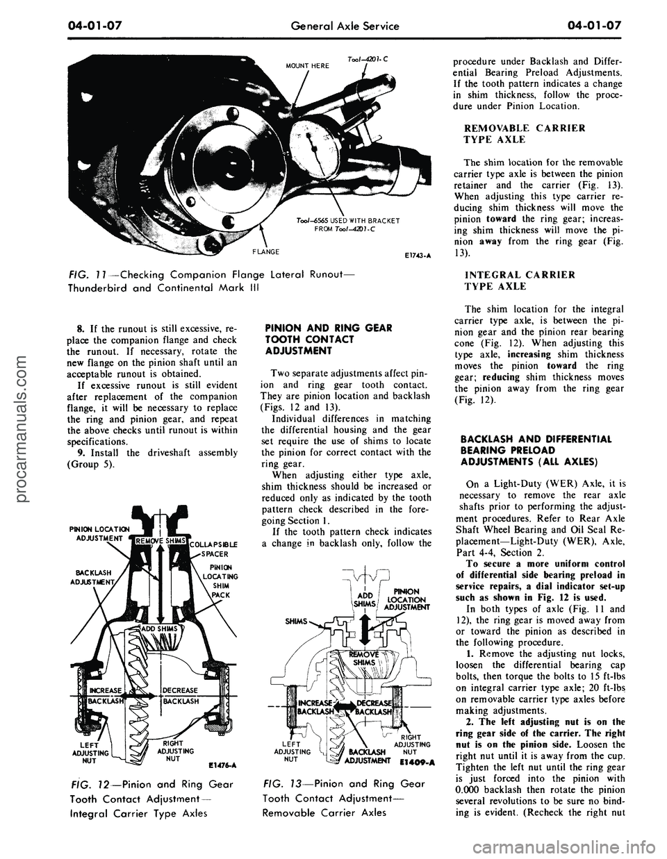 FORD MUSTANG 1969 Volume One Chassis
04-01-07
General Axle Service
04-01-07
Tool-4201-
C
Tool-6565 USED WITH BRACKET
FROM Too/^*207-C
FLANGE
E1743-A
procedure under Backlash and Differ-
ential Bearing Preload Adjustments.
If FORD MUSTANG 1969 Volume One Chassis
04-01-07
General Axle Service
04-01-07
Tool-4201-
C
Tool-6565 USED WITH BRACKET
FROM Too/^*207-C
FLANGE
E1743-A
procedure under Backlash and Differ-
ential Bearing Preload Adjustments.
If
