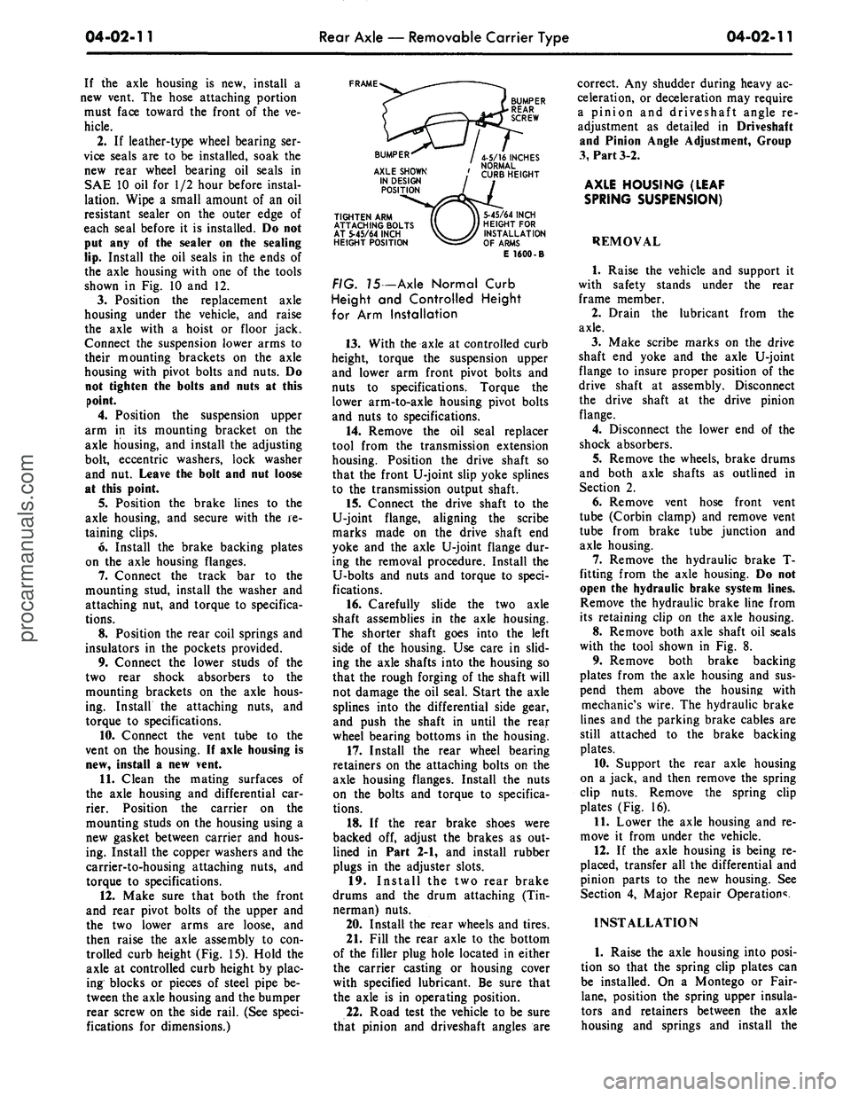 FORD MUSTANG 1969  Volume One Chassis 
04-02-11 
Rear Axle — Removable Carrier Type

04-02-11

If the axle housing is new, install a

new vent. The hose attaching portion

must face toward the front of the ve-

hicle.

2.
 If leather-ty