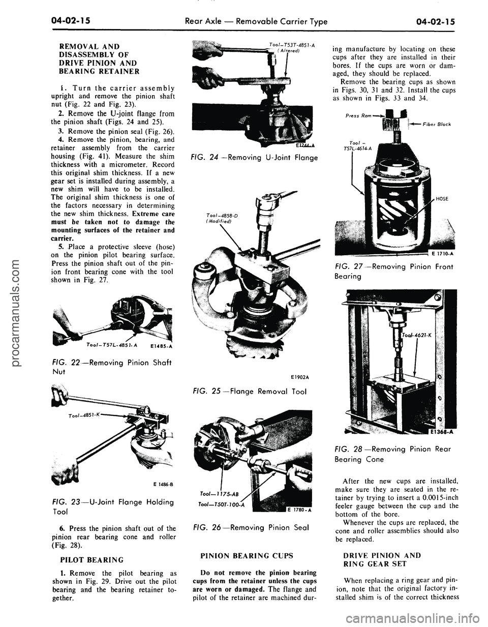 FORD MUSTANG 1969  Volume One Chassis 
04-02-15

Rear
 Axle — Removable Carrier Type

04-02-15

REMOVAL AND

DISASSEMBLY OF

DRIVE PINION AND

BEARING RETAINER

I. Turn the carrier assembly

upright and remove the pinion shaft

nut (Fig