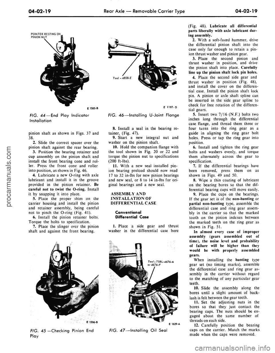 FORD MUSTANG 1969  Volume One Chassis 
04-02-19 
Rear Axle — Removable Carrier Type 
04-02-19

POINTER RESTING ON

PINION NUT

E 1505-B

FIG.
 44
 — End Play Indicator

Installation

pinion shaft as shown in Figs. 37 and

38.

2.
 Sli