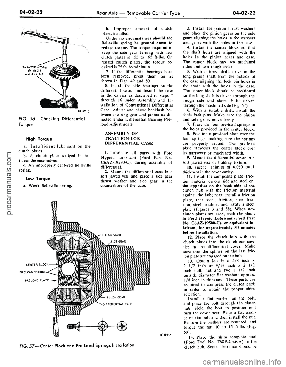 FORD MUSTANG 1969  Volume One Chassis 
04-02-22

Rear Axle — Removable Carrier Type 
04-02-22

Too/-T59L-4204-A

or
 44211

and
 44211-A

EH92-C

FIG. 56—Checking Differential

Torque

High Torque

a. Insufficient lubricant on the

cl