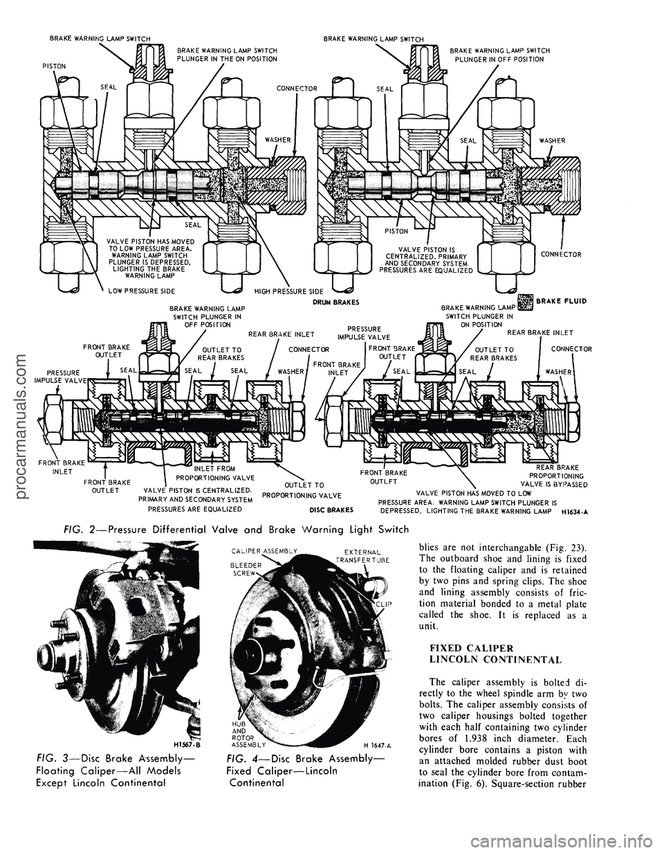 FORD MUSTANG 1969  Volume One Chassis 
BRAKE WARNING LAMP SWITCH

PISTON 
BRAKE WARNING LAMP SWITCH

BRAKE WARNING LAMP SWITCH

PLUNGER IN THE ON POSITION

CONNECTOR 
BRAKE WARNING LAMP SWITCH

PLUNGER IN OFF POSITION

VALVE PISTON HAS MO