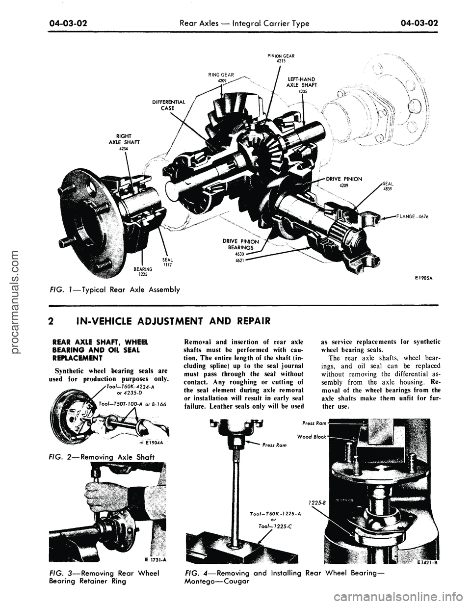 FORD MUSTANG 1969 Volume One Chassis
04-03-02
Rear Axles — Integral Carrier Type
04-03-02
RING GEAR
4209
DRIVE PINION
BEARINGS
4630
4621
FLANGE-4676
E1905A
FIG. 7—Typical Rear Axle Assembly
IN-VEHICLE ADJUSTMENT
AND
RE FORD MUSTANG 1969 Volume One Chassis
04-03-02
Rear Axles — Integral Carrier Type
04-03-02
RING GEAR
4209
DRIVE PINION
BEARINGS
4630
4621
FLANGE-4676
E1905A
FIG. 7—Typical Rear Axle Assembly
IN-VEHICLE ADJUSTMENT
AND
RE