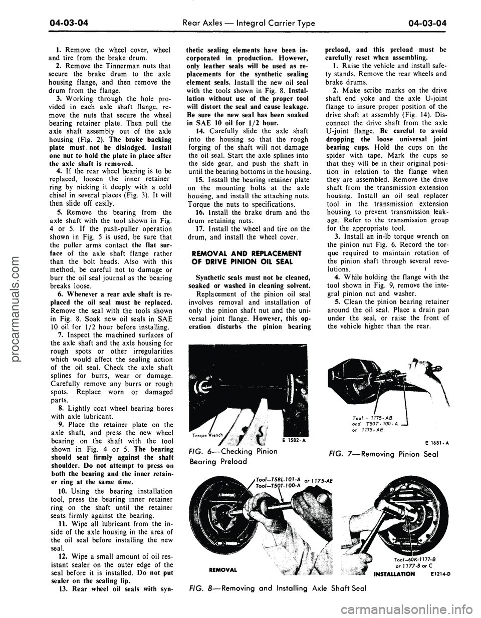 FORD MUSTANG 1969  Volume One Chassis 
04-03-04 
Rear Axles — Integral Carrier Type

04-03-04

1.
 Remove the wheel cover, wheel

and tire from the brake drum.

2.
 Remove the Tinnerman nuts that

secure the brake drum to the axle

hous