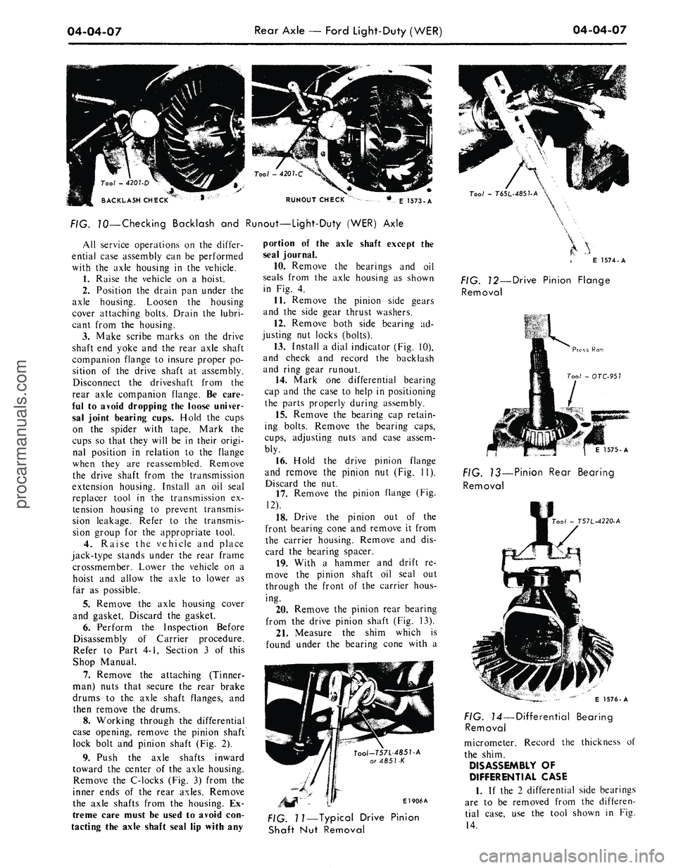 FORD MUSTANG 1969 Volume One Chassis
04-04-07
Rear Axle — Ford Light-Duty (WER)
04-04-07
RUNOUT CHECK
E 1573-A
FIG. 70—Checking Backlash and Runout—Light-Duty (WER) Axle
All service operations on the differ-
ential case ass FORD MUSTANG 1969 Volume One Chassis
04-04-07
Rear Axle — Ford Light-Duty (WER)
04-04-07
RUNOUT CHECK
E 1573-A
FIG. 70—Checking Backlash and Runout—Light-Duty (WER) Axle
All service operations on the differ-
ential case ass