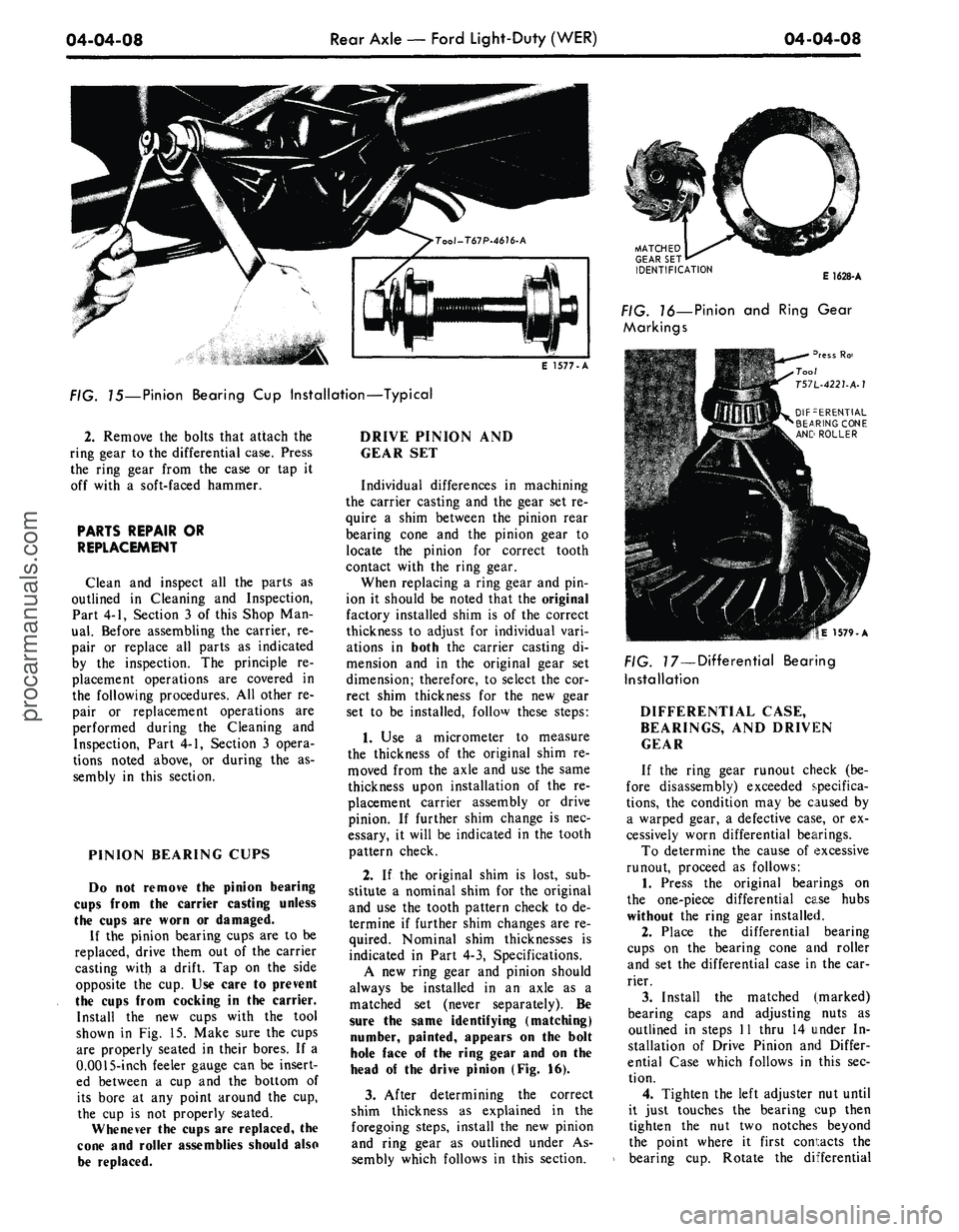 FORD MUSTANG 1969 Volume One Chassis
04-04-08
Rear Axle — Ford Light-Duty (WER)
04-04-08
E 1577-A
75—Pinion Bearing
Cup
Installation—Typical
2.
Remove
the
bolts that attach
the
ring gear
to the
differential case. Pre FORD MUSTANG 1969 Volume One Chassis
04-04-08
Rear Axle — Ford Light-Duty (WER)
04-04-08
E 1577-A
75—Pinion Bearing
Cup
Installation—Typical
2.
Remove
the
bolts that attach
the
ring gear
to the
differential case. Pre