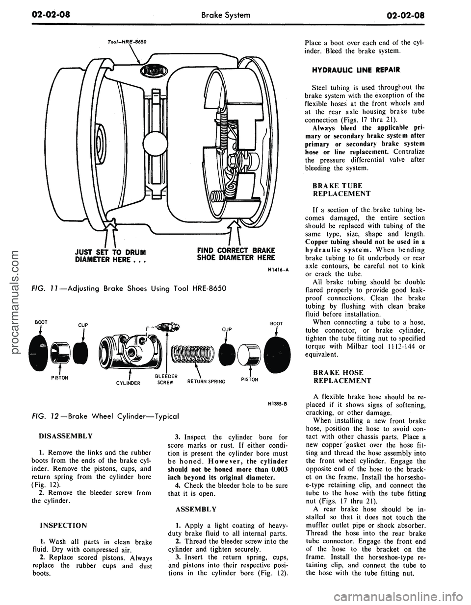 FORD MUSTANG 1969  Volume One Chassis 
02-02-08 
Brake System

02-02-08

Tool-HRE-8650

JUST SET TO DRUM

DIAMETER HERE . . . 
FIND CORRECT BRAKE

SHOE DIAMETER HERE

H1416-A

FIG.
 7
 7—Adjusting Brake Shoes Using Tool HRE-8650

BOOT


