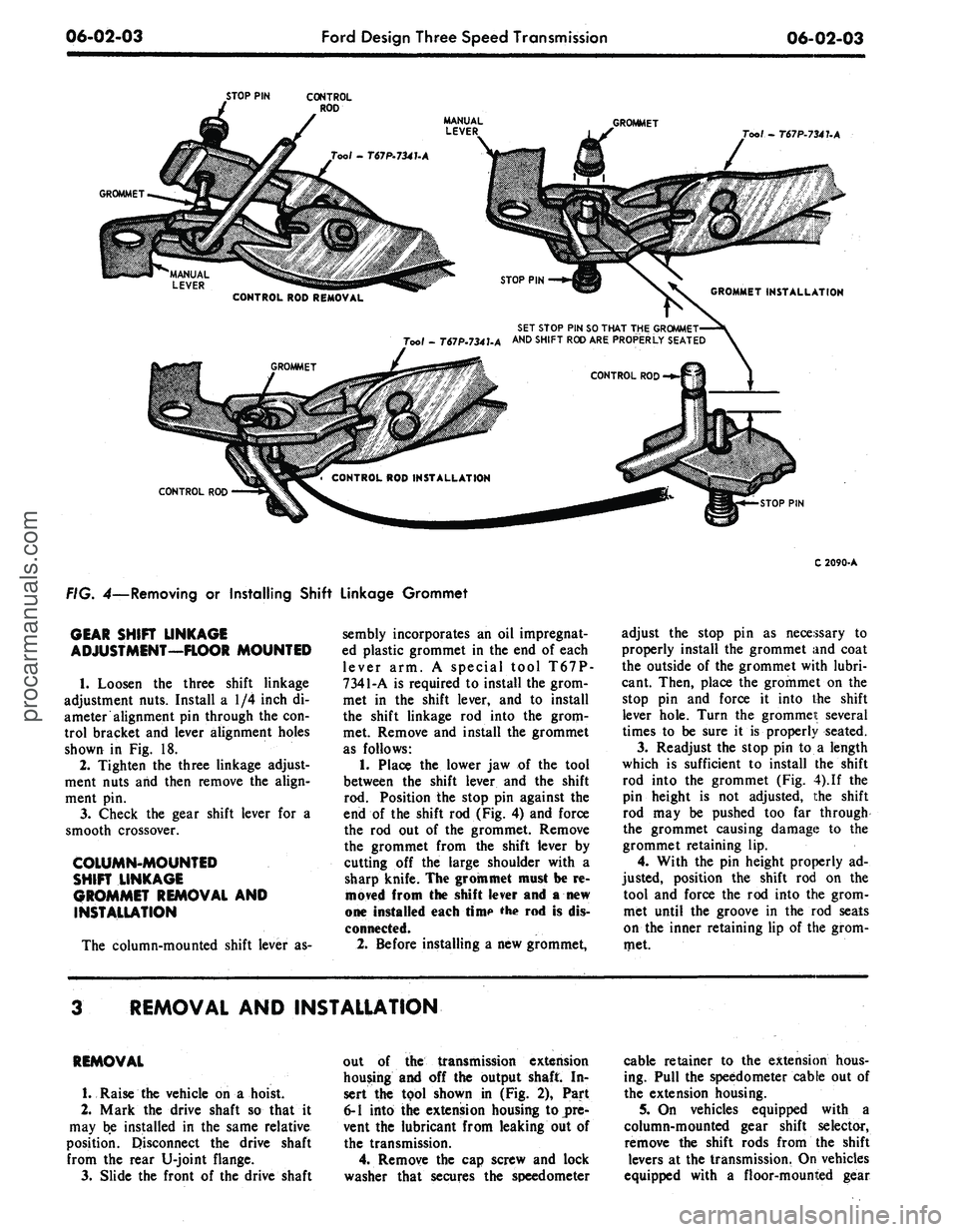 FORD MUSTANG 1969 Volume One Chassis
06-02-03
Ford Design Three Speed Transmission
06-02-03
STOP
PIN
GROMMET
Tool -
T67P.7347.A
GROMMET
LEVER
CONTROL ROD REMOVAL
^S.
GROMMET INSTALLATION
SET STOP PIN SO THAT THE GROMMET
To FORD MUSTANG 1969 Volume One Chassis
06-02-03
Ford Design Three Speed Transmission
06-02-03
STOP
PIN
GROMMET
Tool -
T67P.7347.A
GROMMET
LEVER
CONTROL ROD REMOVAL
^S.
GROMMET INSTALLATION
SET STOP PIN SO THAT THE GROMMET
To