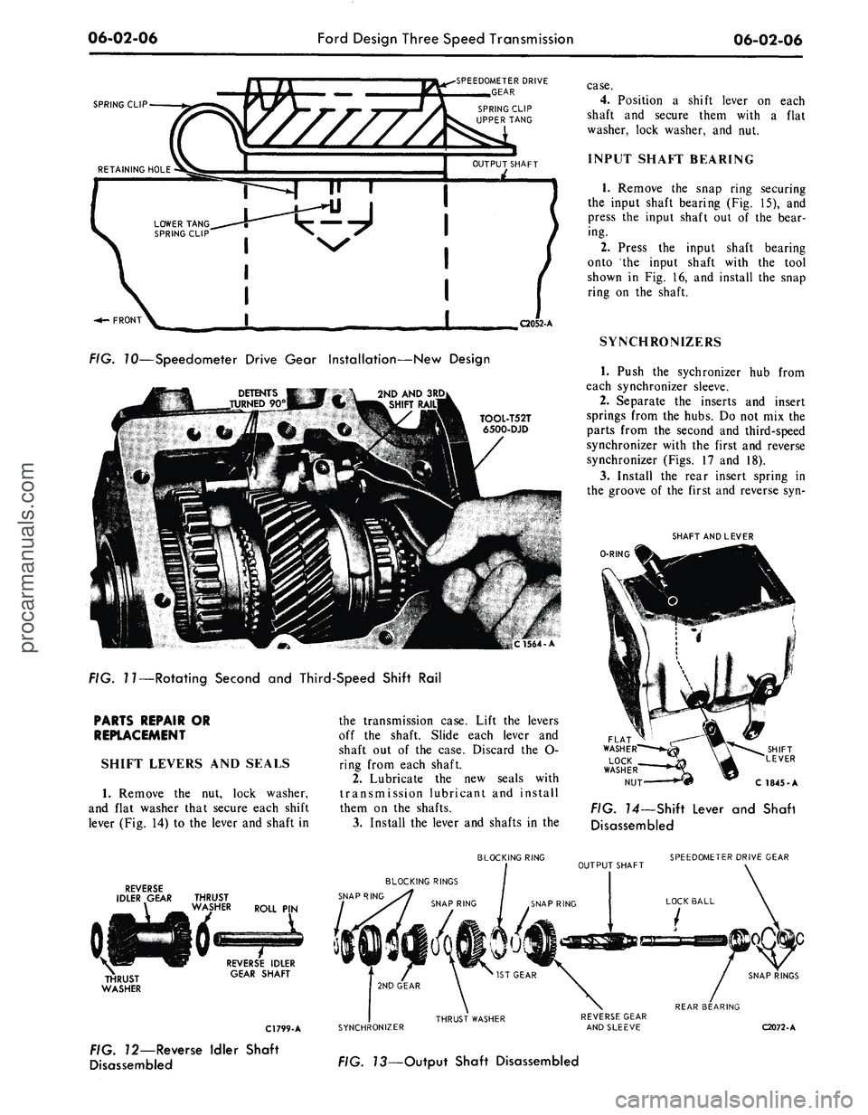 FORD MUSTANG 1969 Volume One Chassis
06-02-06
Ford Design Three Speed Transmission
06-02-06
SPEEDOMETER DRIVE
GEAR
SPRING CLIP
FRONT
C2052-A
FIG. 10—Speedometer Drive Gear Installation—New Design
TOOL-T52T
6500-DJD
C1564- FORD MUSTANG 1969 Volume One Chassis
06-02-06
Ford Design Three Speed Transmission
06-02-06
SPEEDOMETER DRIVE
GEAR
SPRING CLIP
FRONT
C2052-A
FIG. 10—Speedometer Drive Gear Installation—New Design
TOOL-T52T
6500-DJD
C1564-