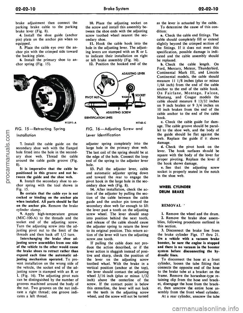 FORD MUSTANG 1969  Volume One Chassis 
02-02-10 
Brake System

02-02-10

brake adjustment then connect the

parking brake cable to the parking

brake lever (Fig. 8).

4.
 Install the shoe guide (anchor

pin) plate on the anchor pin when s